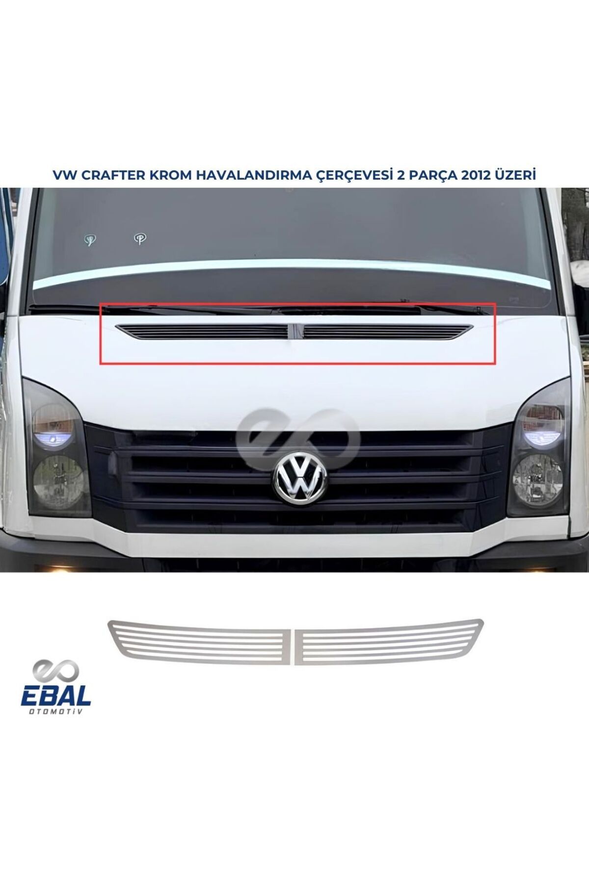 EBAL OTO AKSESUAR Vw Crafter Krom Kaput Havalandırma Çerçeve 2 Parça 2012-2017 Arası P.Çelik