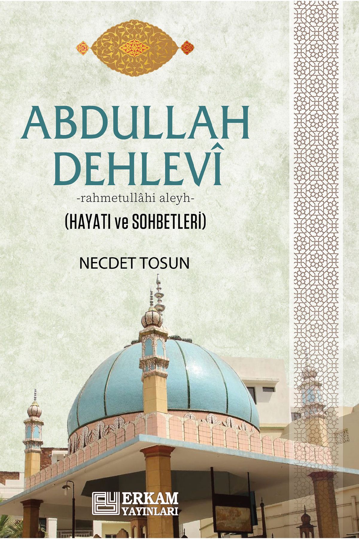 Erkam Yayınları Abdullah Dehlevi (Hayatı ve Sohbetleri) - Prof. Dr. Necdet Tosun