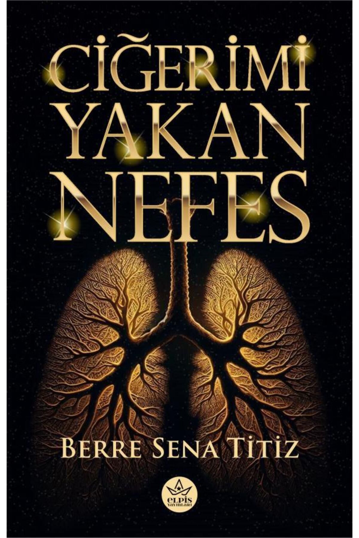 Elpis Yayınları Ciğerimi Yakan Nefes / Elpis Yayınları / Berre Sena Titiz