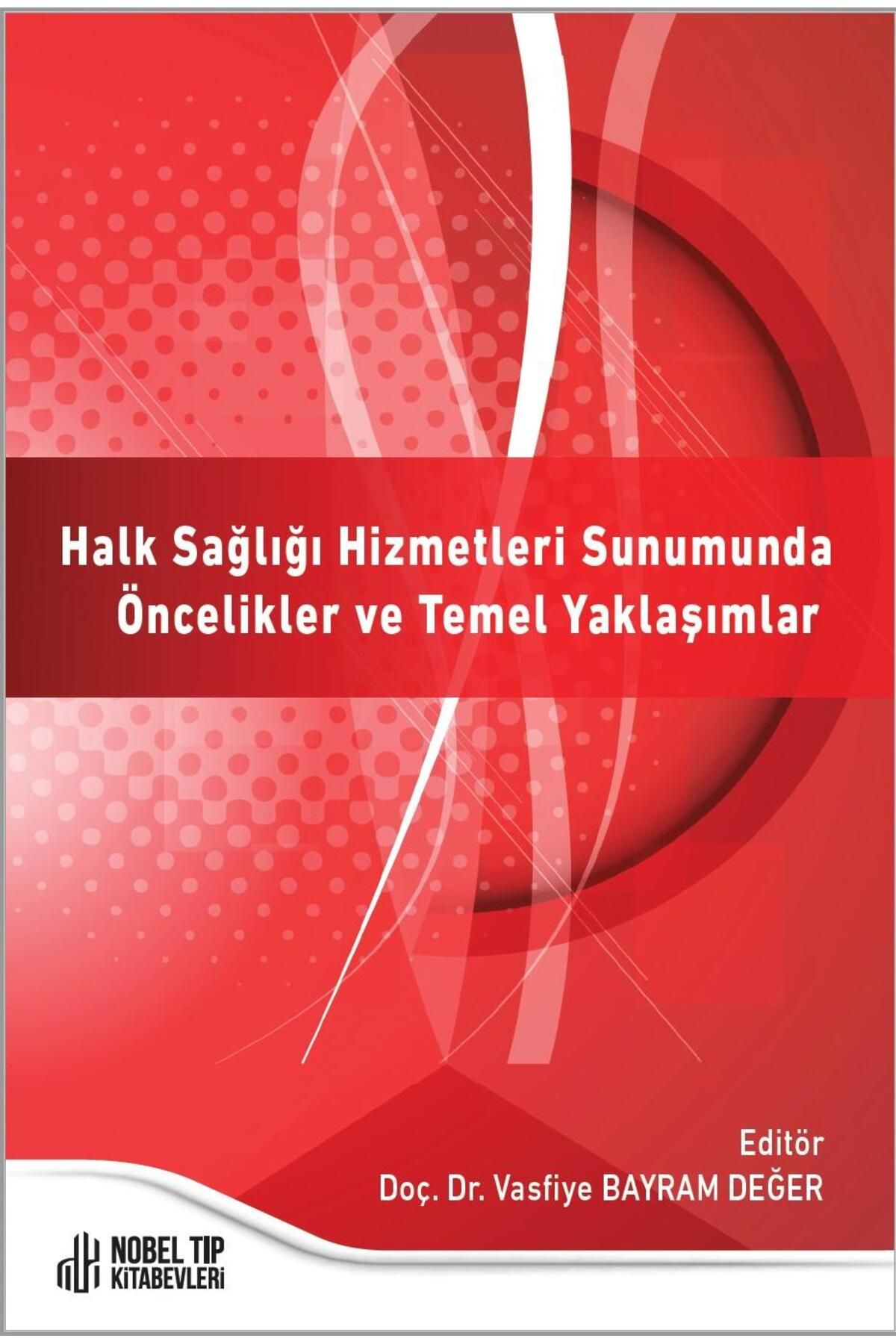 Nobel Tıp Kitabevleri Halk Sağlığı Hizmetleri Sunumunda Öncelikler ve Temel Yaklaşımlar