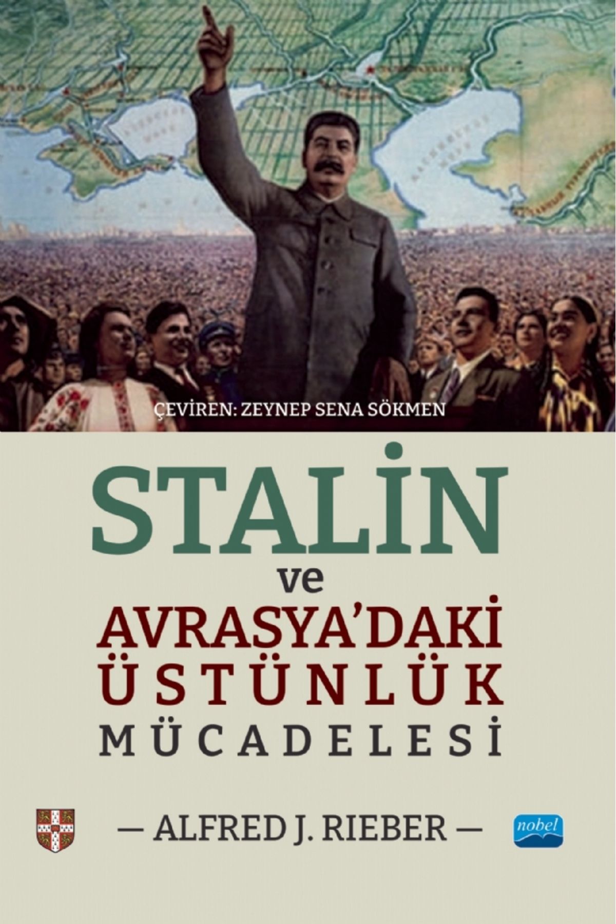 Nobel Akademik Yayıncılık STALİN VE AVRASYA’DAKİ ÜSTÜNLÜK MÜCADELESİ / Stalin and the Struggle for Supremacy in Eurasia