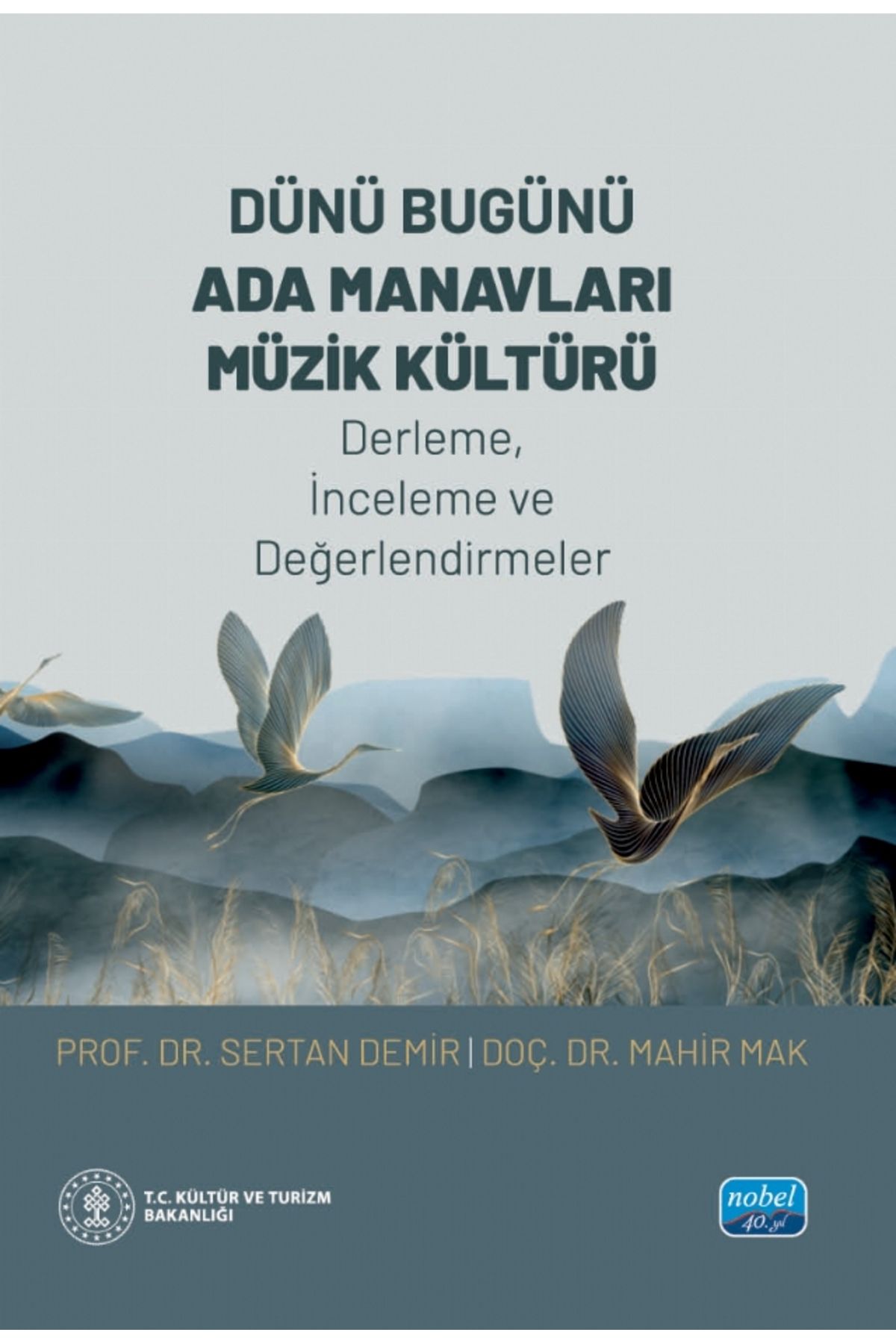 Nobel Akademik Yayıncılık DÜNÜ BUGÜNÜ ADA MANAVLARI MÜZİK KÜLTÜRÜ (Derleme, İnceleme ve Değerlendirmeler)