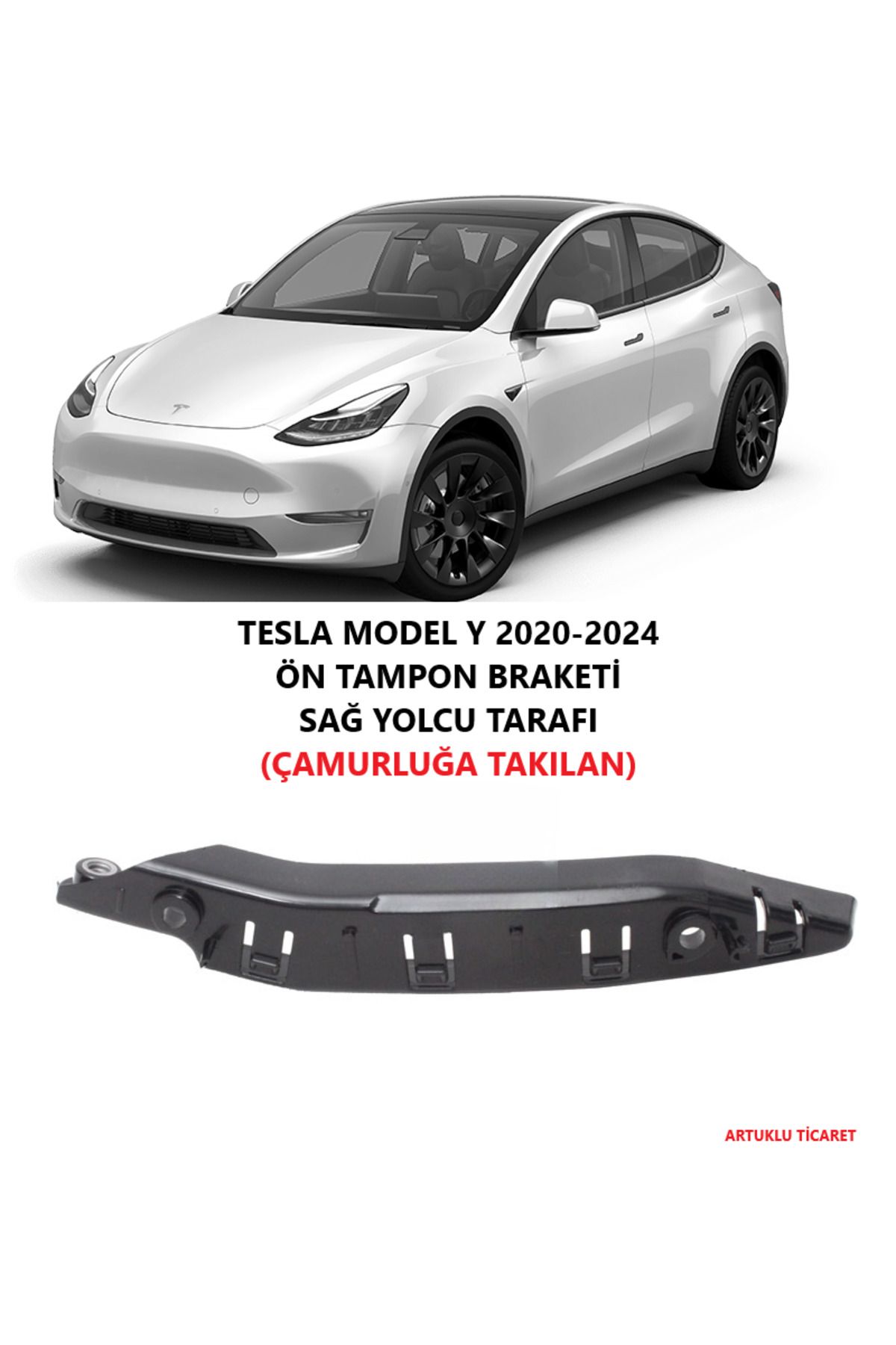 ARTUKLU TİCARET TESLA MODEL Y 2020-2024 ÖN TAMPON BRAKETİ SAĞ YOLCU TARAFI (ÇAMURLUĞA TAKILAN)