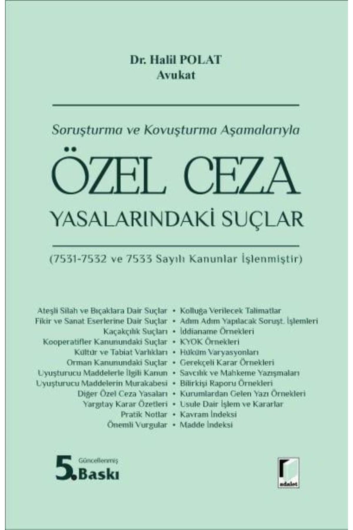 Adalet Yayınevi Soruşturma ve Kovuşturma Aşamalarıyla Özel Ceza Yasalarındaki Suçlar  / Halil Polat