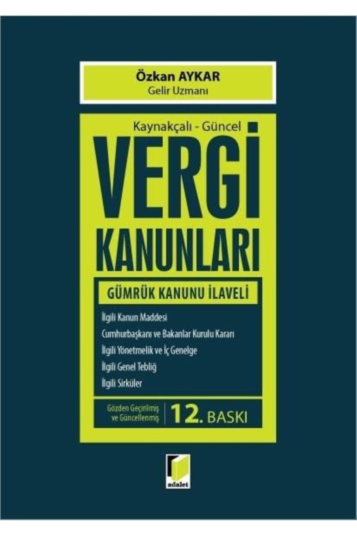 Adalet Yayınevi Kaynakçalı - Güncel Vergi Kanunları / Özkan Aykar  / Adalet Yayınevi / Ocak 2025