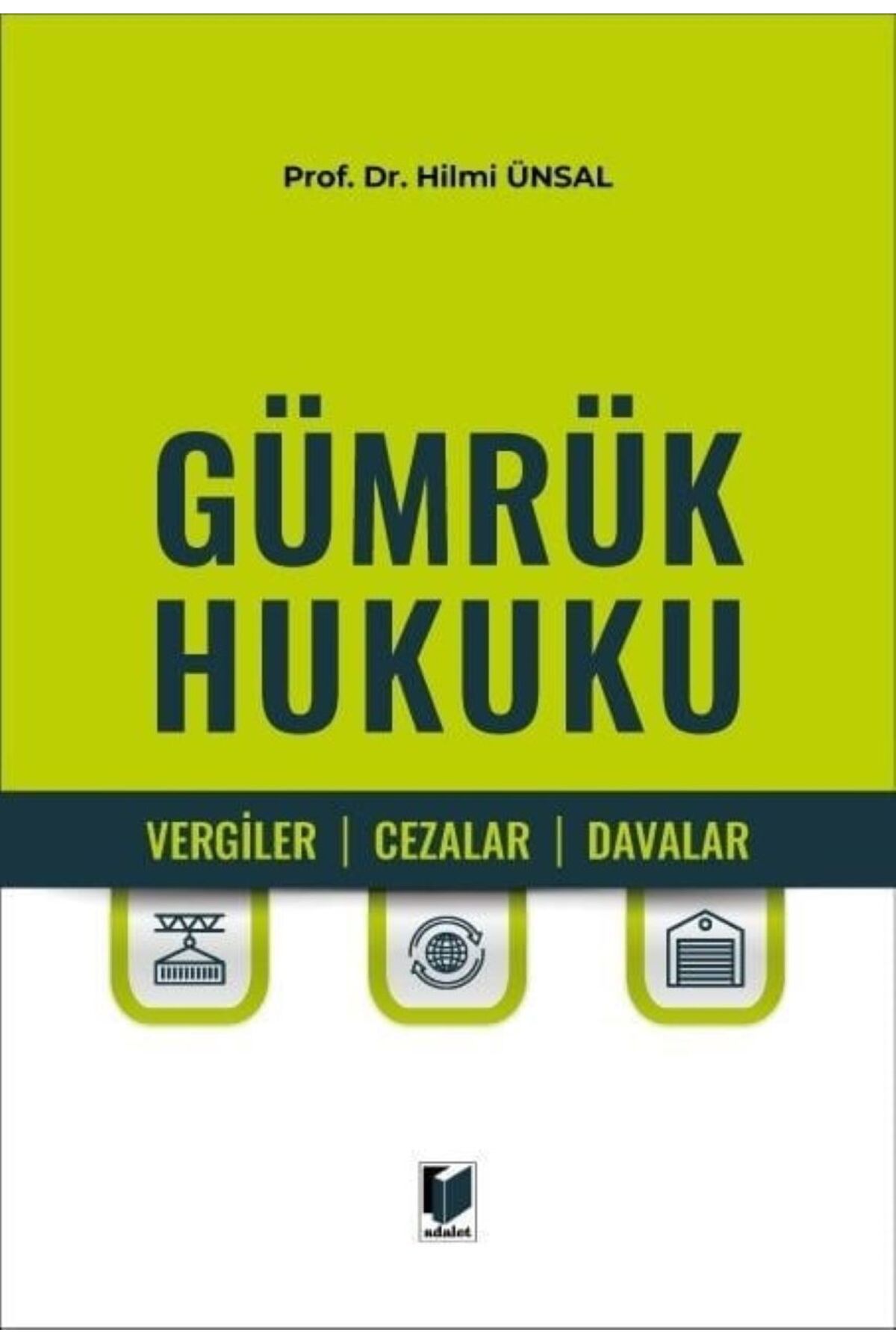 Adalet Yayınevi Gümrük Hukuku ( Vergiler, Cezalar, Davalar ) Hilmi Ünsal