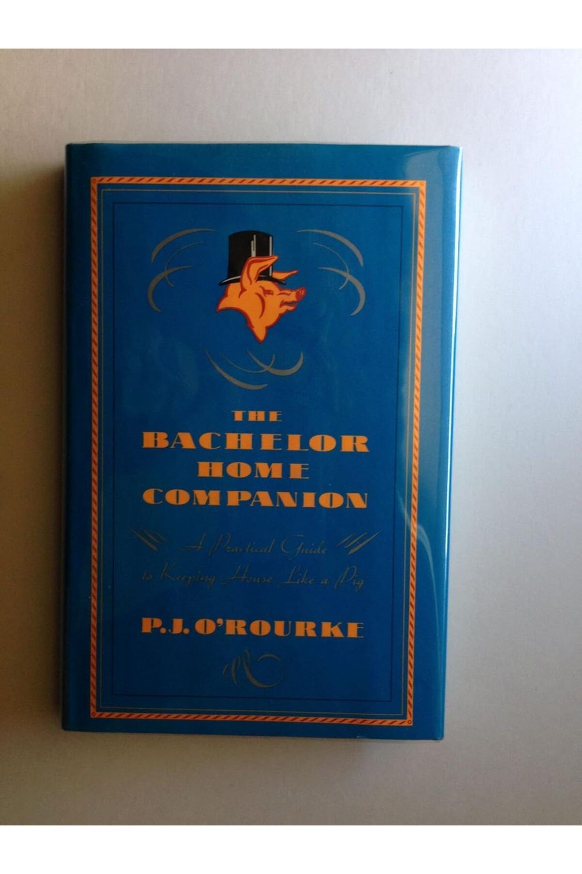 Picador The Bachelor Home Companion: A Practical Guide to Keeping House Like a Pig