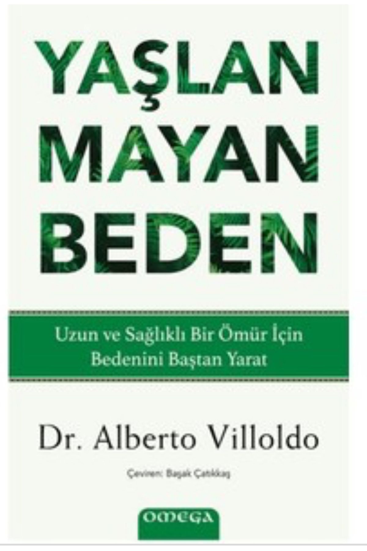 Omega Yayınları Yaşlanmayan Beden - Alberto Villoldo