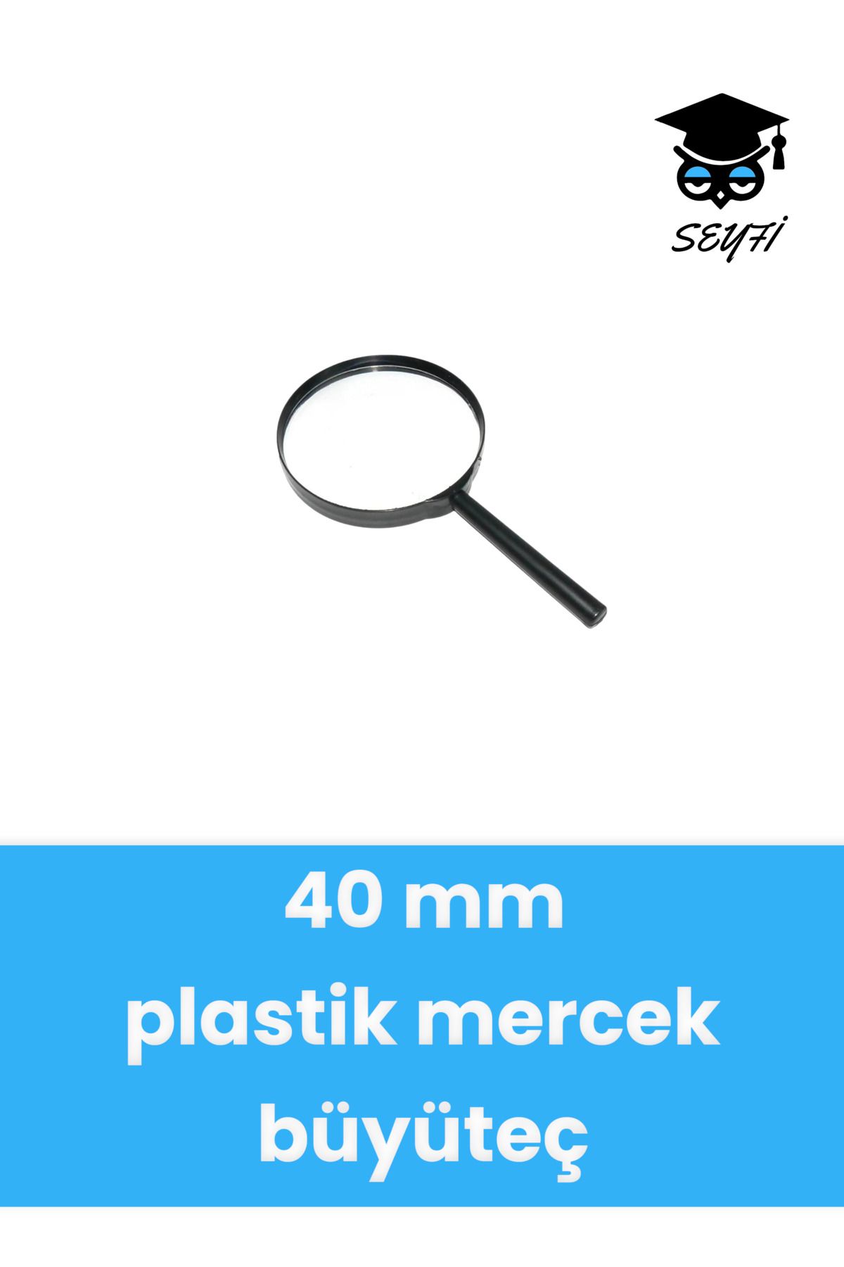 SEYFİKİRTASİYE 40 mm Saplı büyüteç plastik mercek