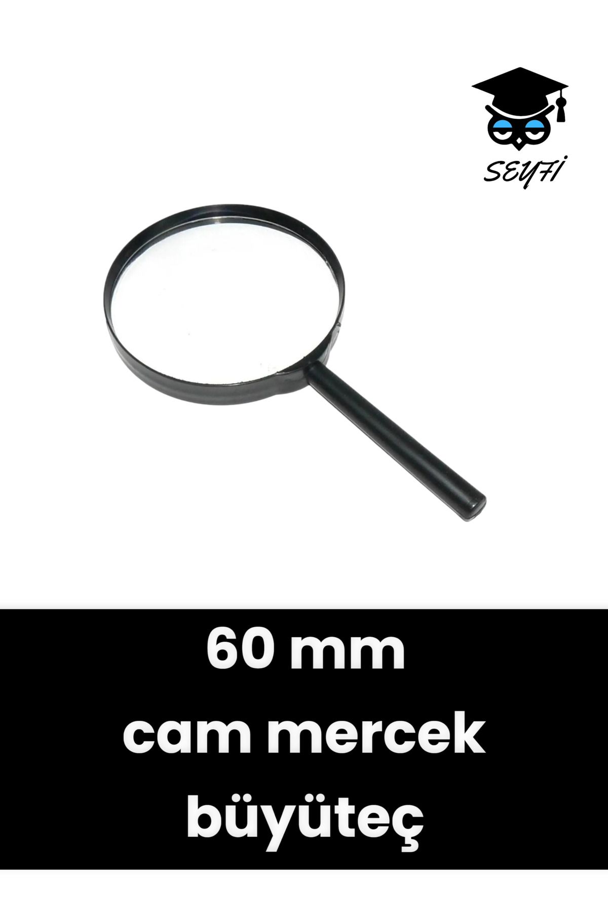 SEYFİKİRTASİYE 60 mm Saplı büyüteç cam mercek