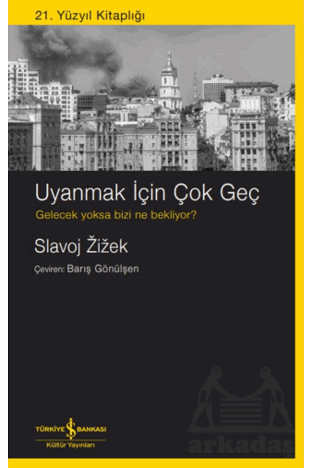 TÜRKİYE İŞ BANKASI KÜLTÜR YAYINLARI Uyanmak İçin Çok Geç