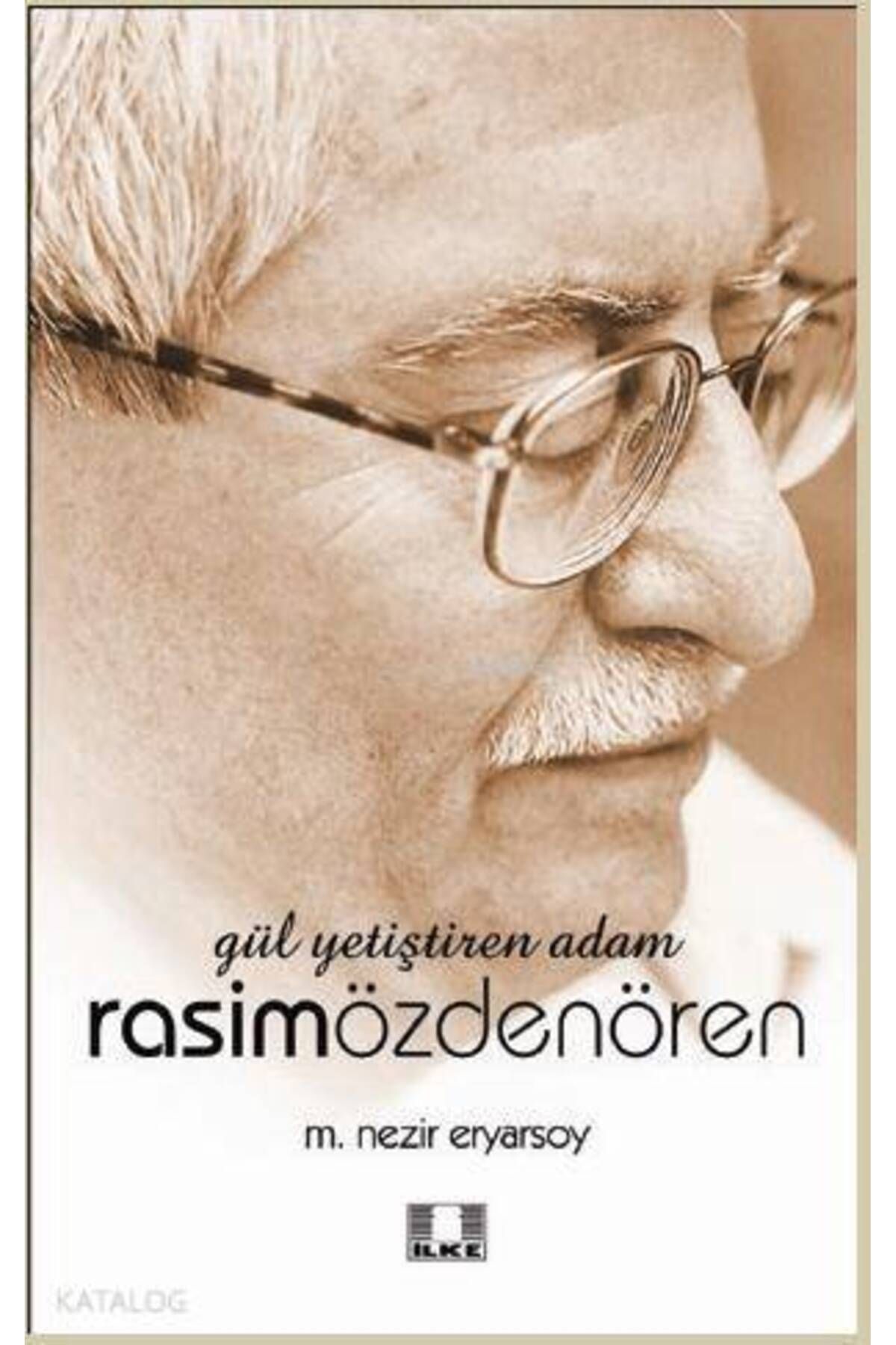 İlke Yayıncılık Gül Yetiştiren Adam Rasim Özdenören