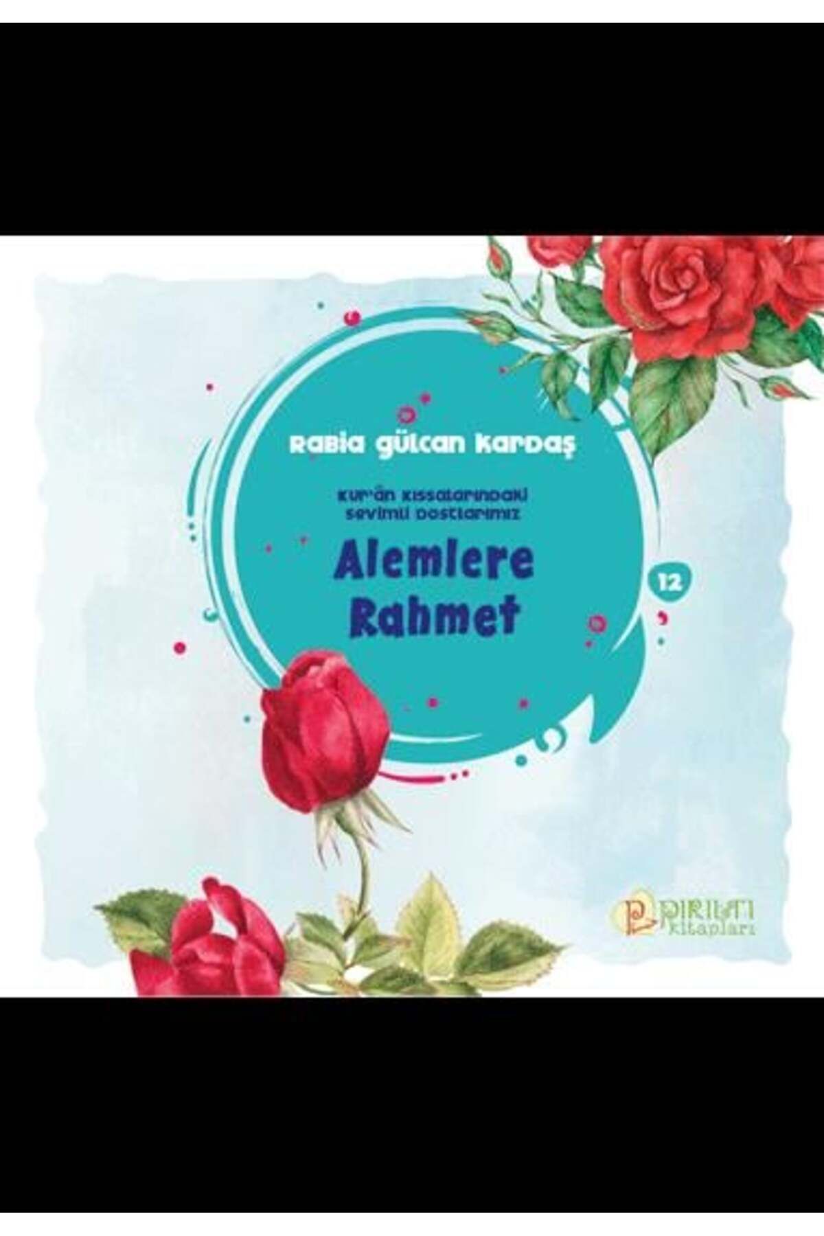 Pırıltı Kitapları Alemlere Rahmet - Rabia Gülcan Kardaş