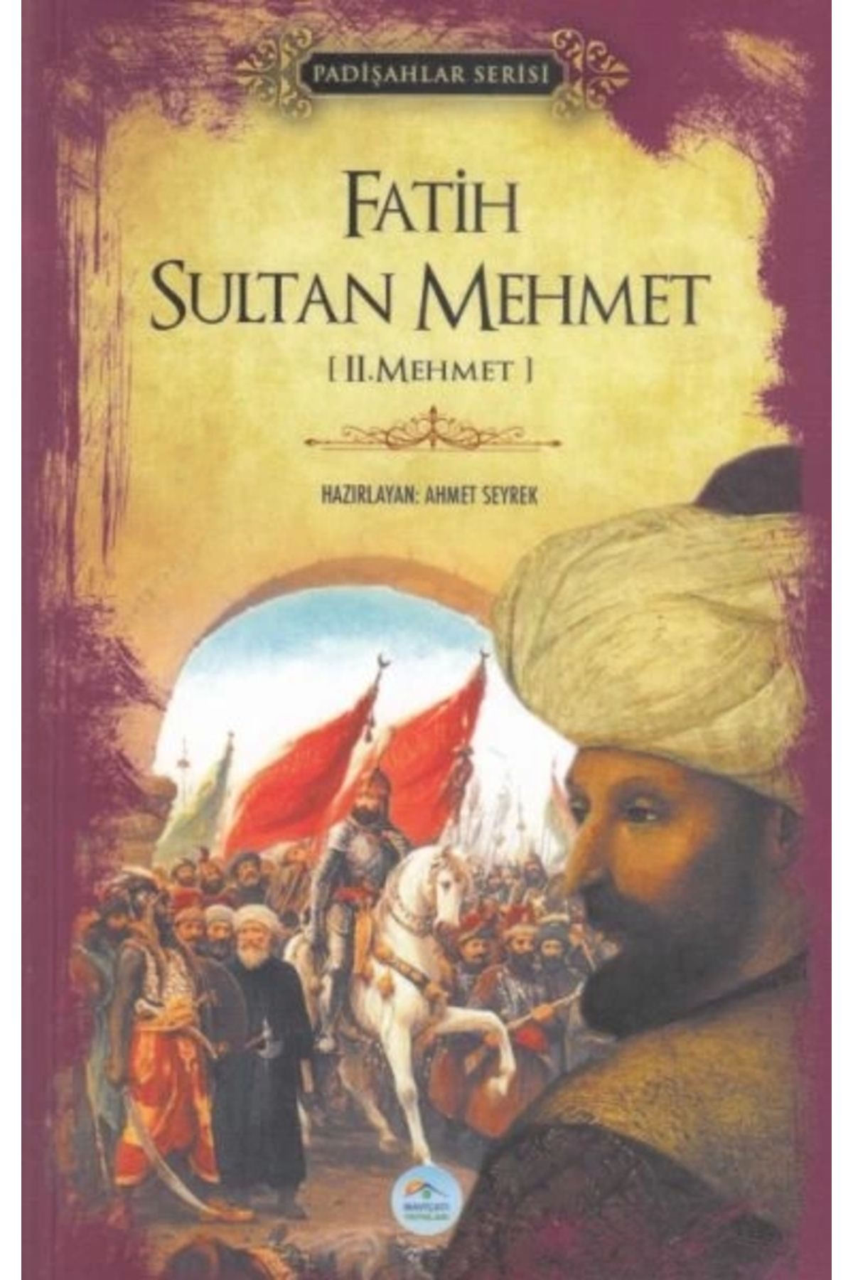 Cezve Kitap Fatih Sultan Mehmet II.Mehmet - Padişahlar Serisi