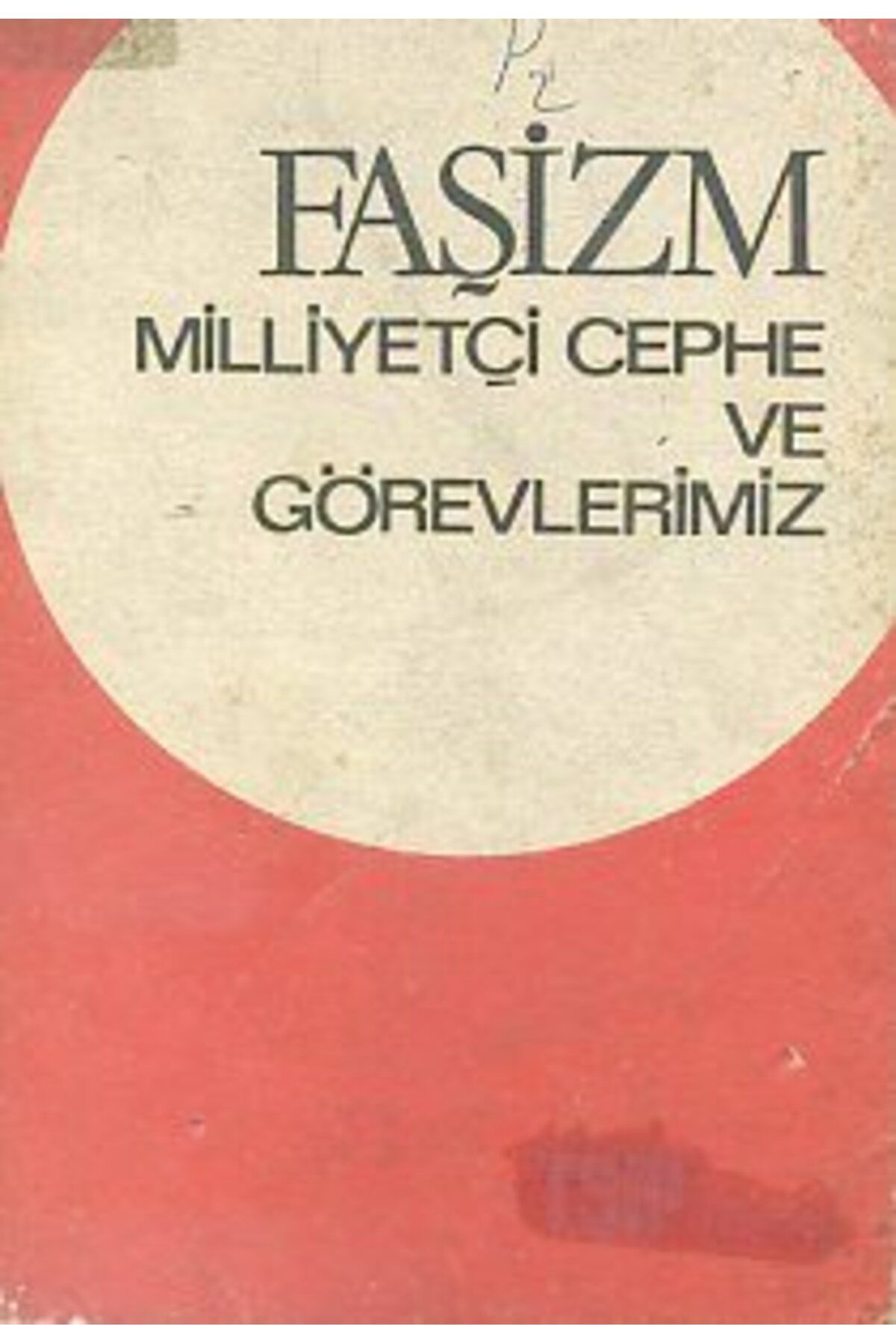 Yazarın Kendi Yayını Faşizm Milliyetçi Cephe ve Görevlerimiz/Yazarın Kendi Yayını/Kolektif