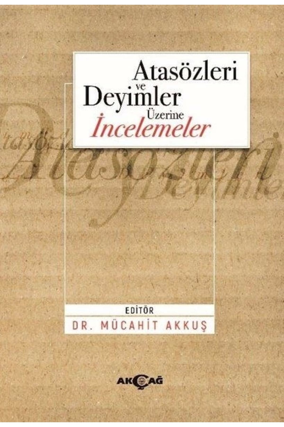 Akçağ Yayınları Atasözleri ve Deyimler Üzerine İncelemeler