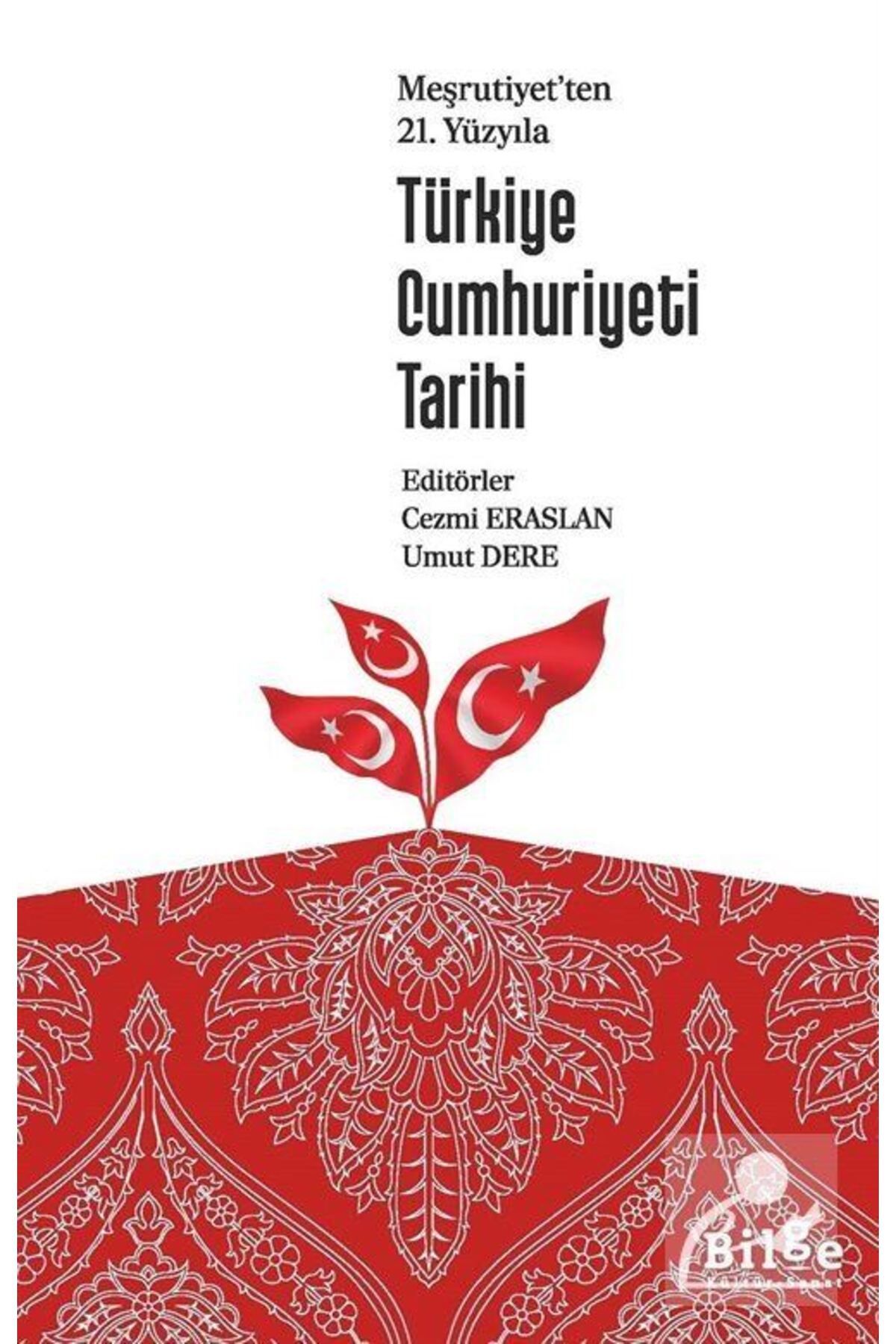 Bilge Kültür Sanat Meşrutiyet'ten 21. Yüzyılı Türkiye Cumhuriyeti Tarihi