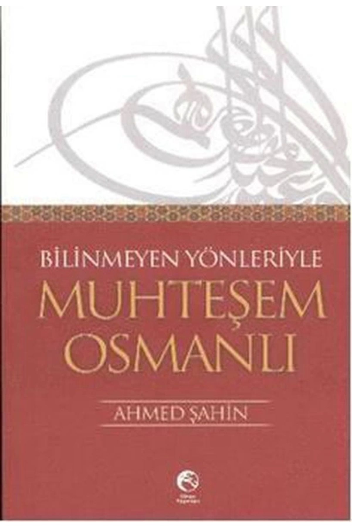 Cihan Yayınları Bilinmeyen Yönleriyle Muhteşem Osmanlı