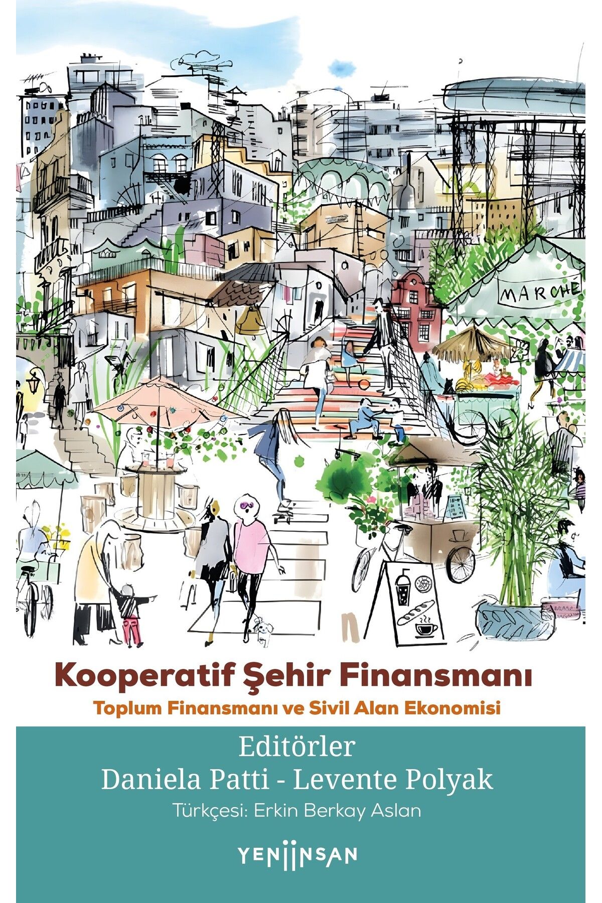 Yeni İnsan Yayınevi Kooperatif Şehir Finansmanı : Toplum Finansmanı ve Sivil Alan Ekonomisi