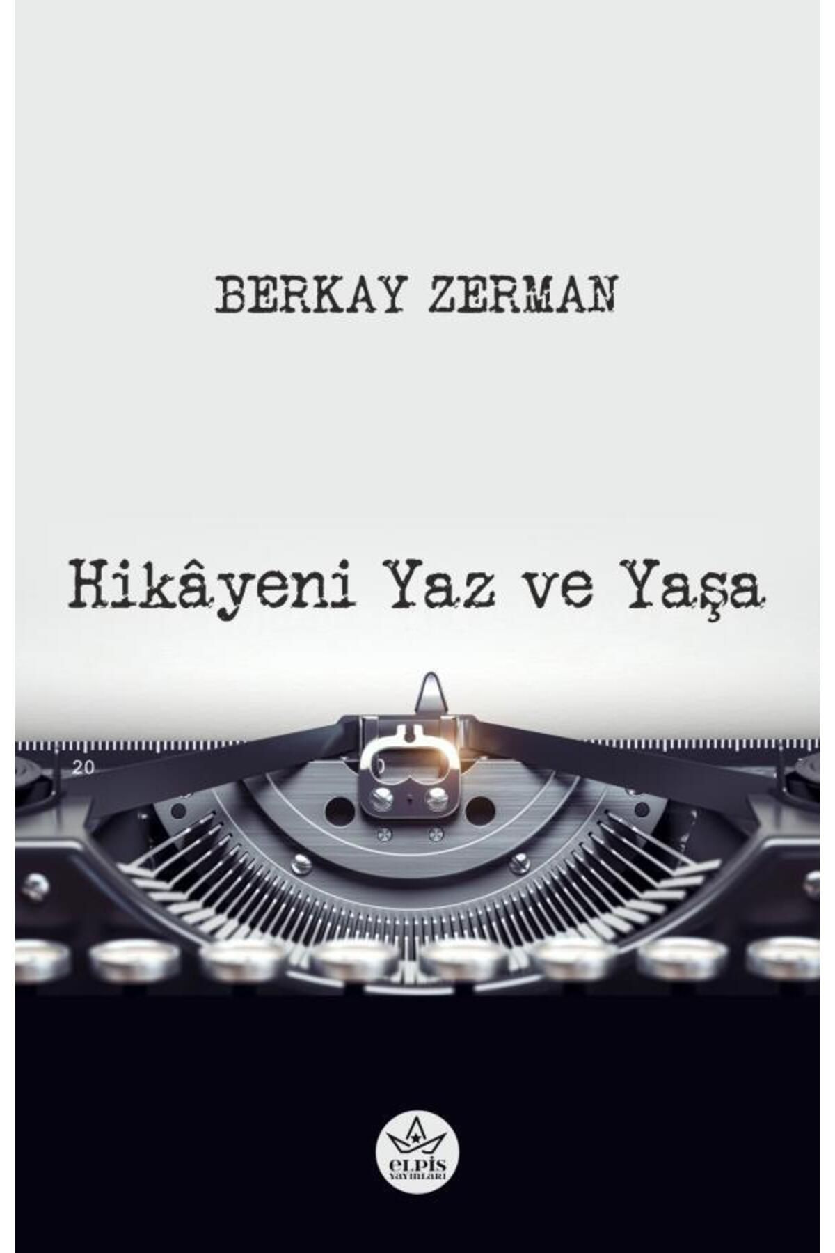 Elpis Yayınları Hikâyeni Yaz ve Yaşa / Elpis Yayınları / Berkay Zerman