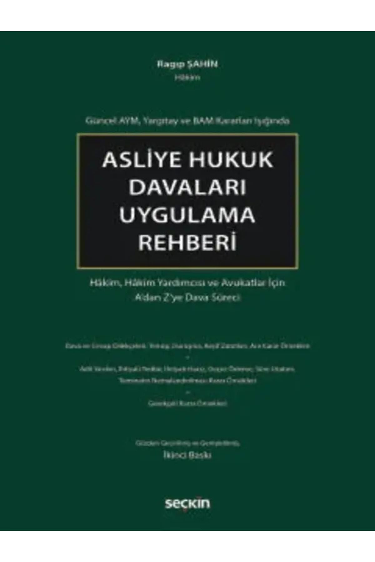 Seçkin Yayıncılık Asliye Hukuk Davaları Uygulama Rehberi Hâkim, Hâkim Yardımcısı ve Avukatlar İçin A'dan Z'ye Dava