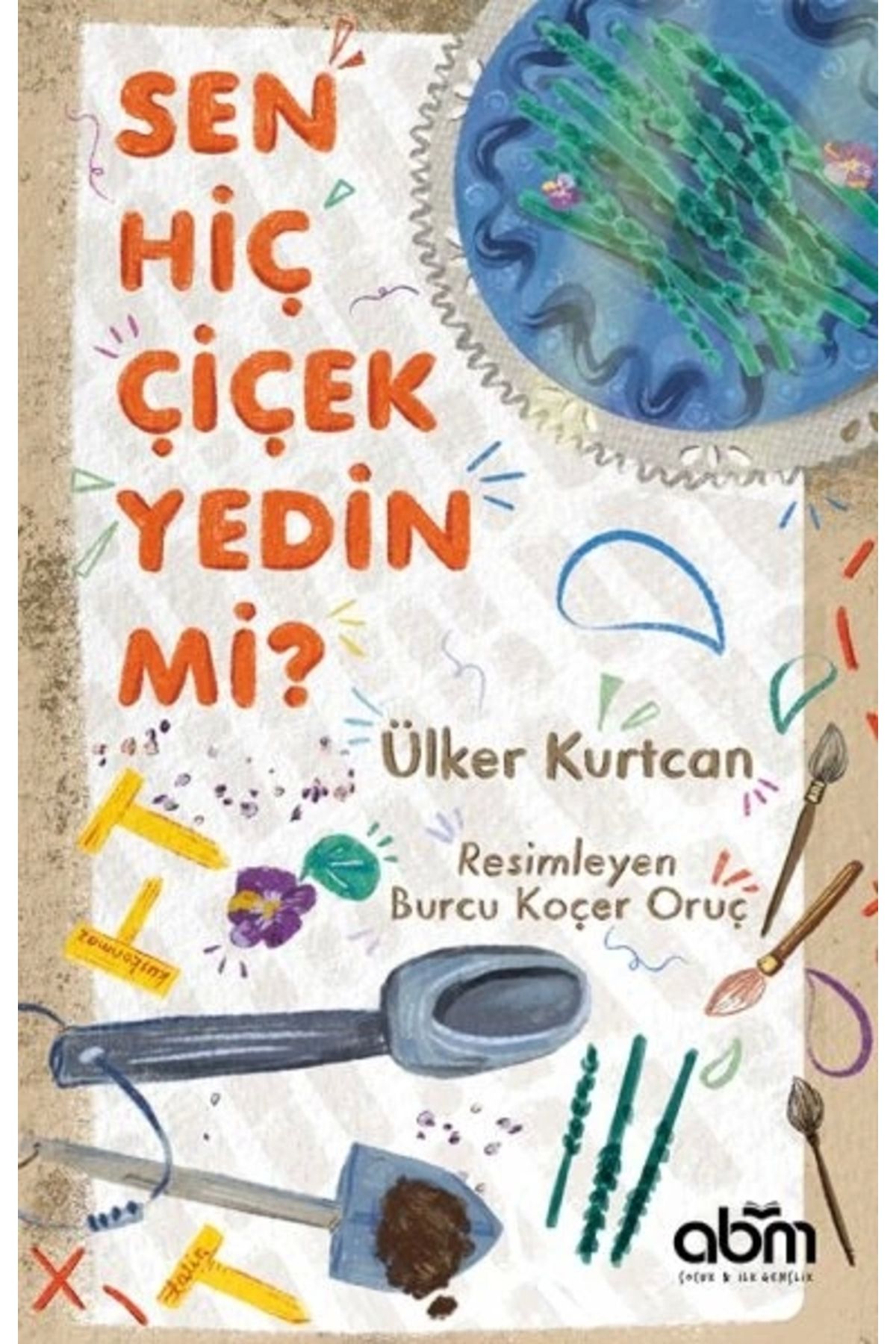 Abm Yayınevi Sen Hiç Çiçek Yedin Mi?