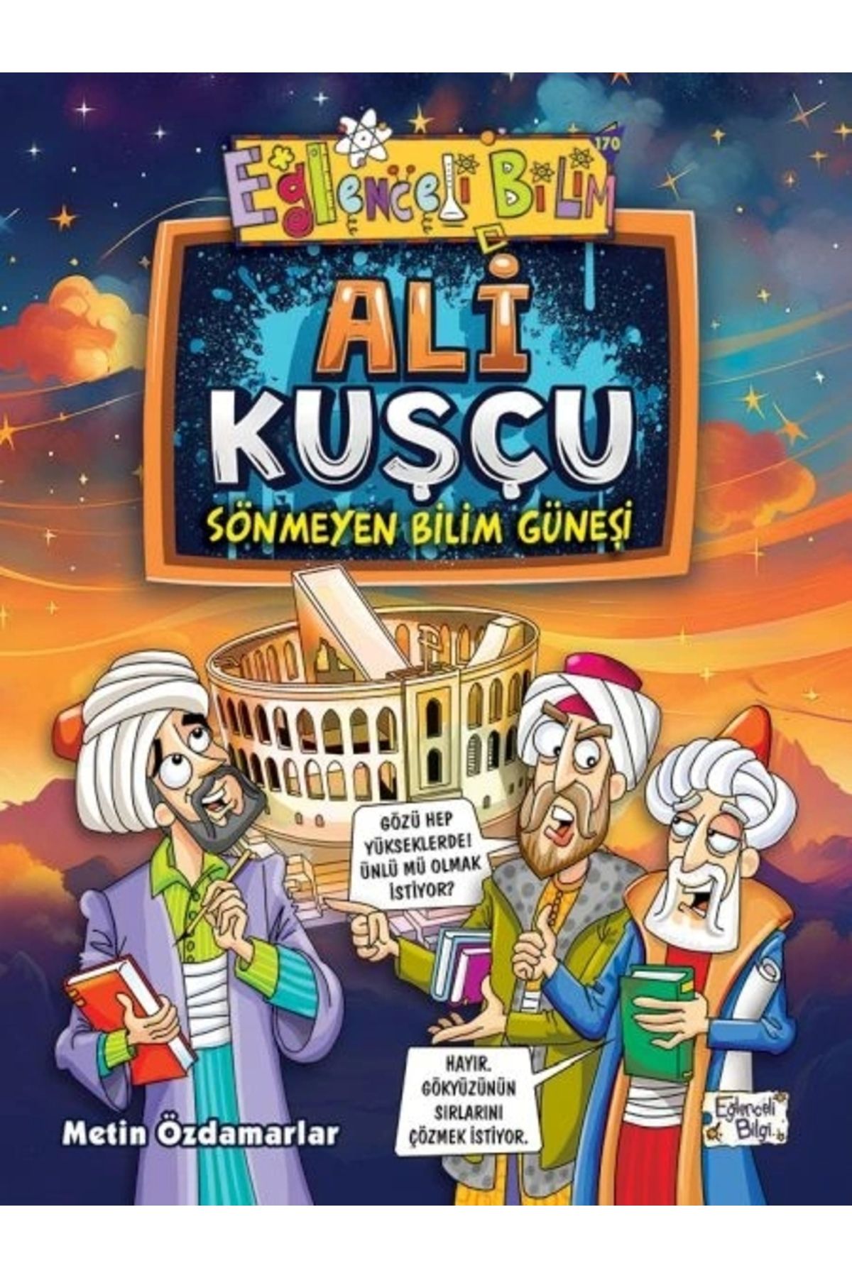 Eğlenceli Bilgi Ali Kuşçu - Sönmeyen Bilim Güneşi