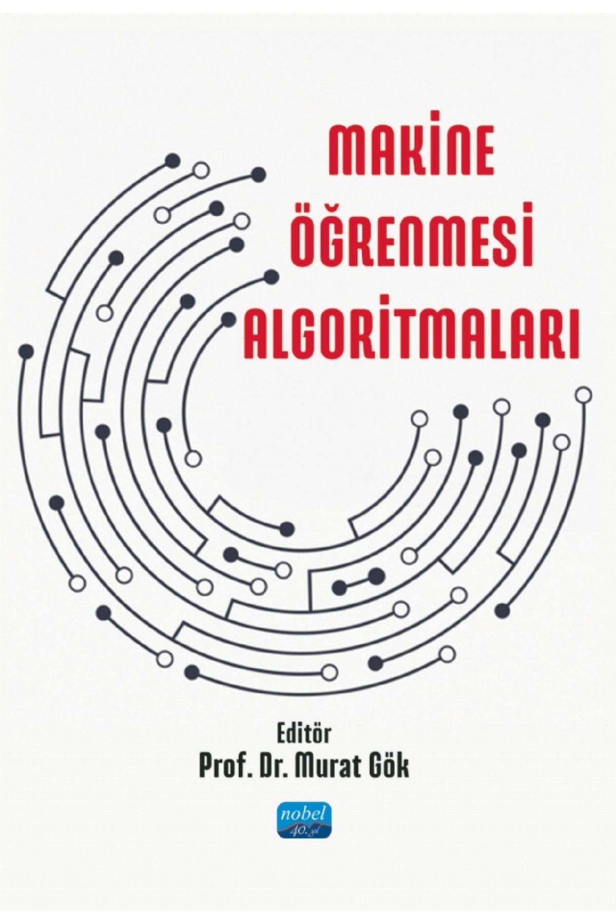 Nobel Akademik Yayıncılık Makine Öğrenmesi Algoritmaları