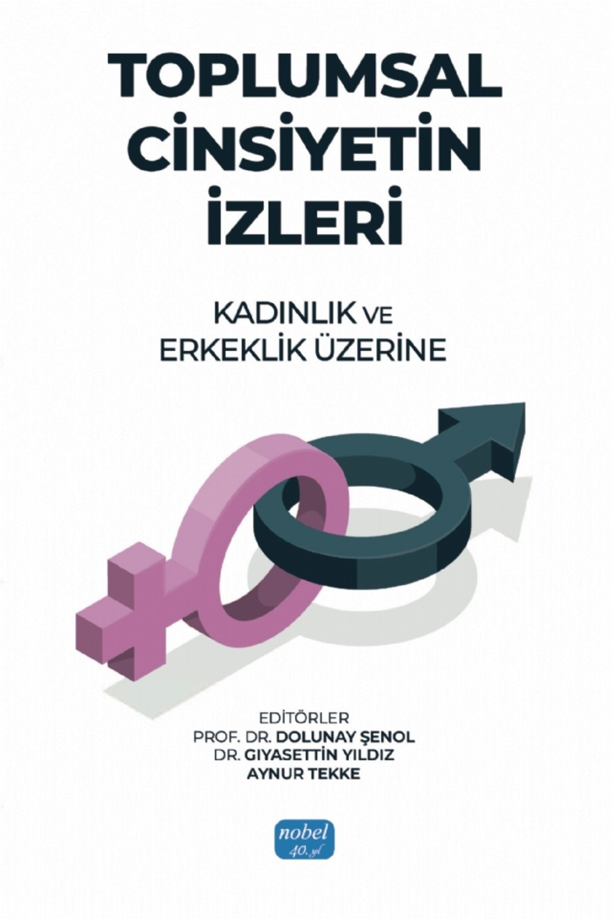 Nobel Akademik Yayıncılık Toplumsal Ci̇nsi̇yeti̇n İzleri̇ - Kadınlık Ve Erkeklik Üzerine