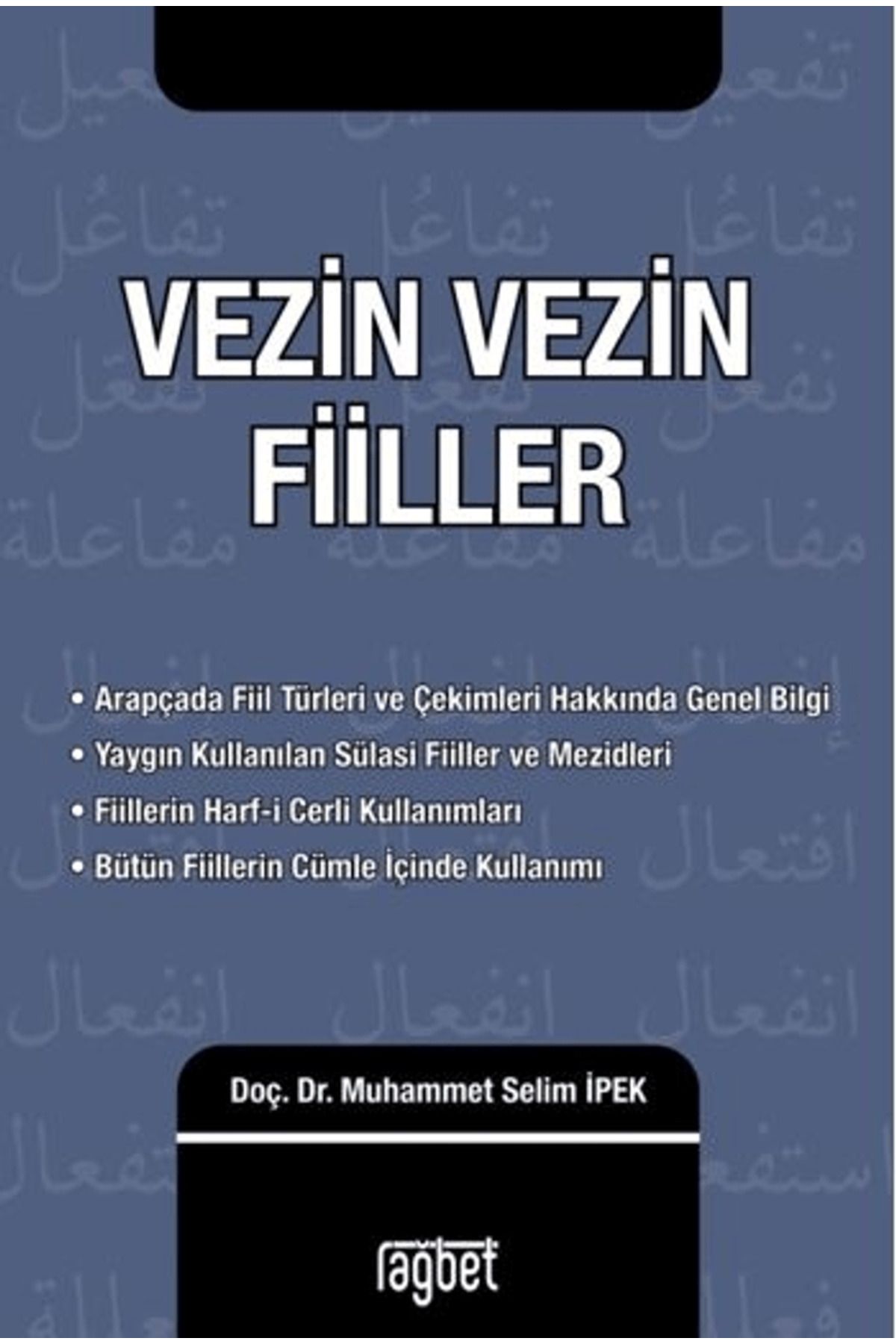 Rağbet Yayınları Vezin Vezin Fiiller / Muhammet Selim İpek / Rağbet Yayınları / 9786256889378