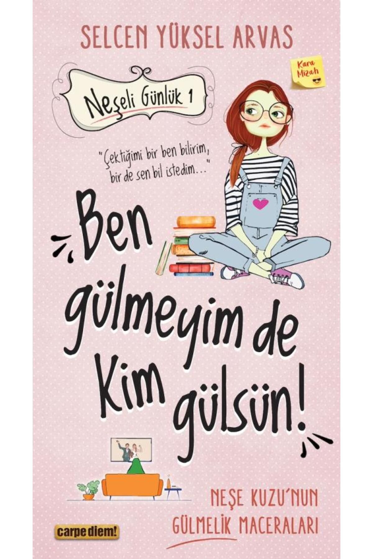 Carpe Diem Kitapları BEN GÜLMEYİM DE KİM GÜLSÜN ?  NEŞEL GÜNLÜK CARPEDİEM