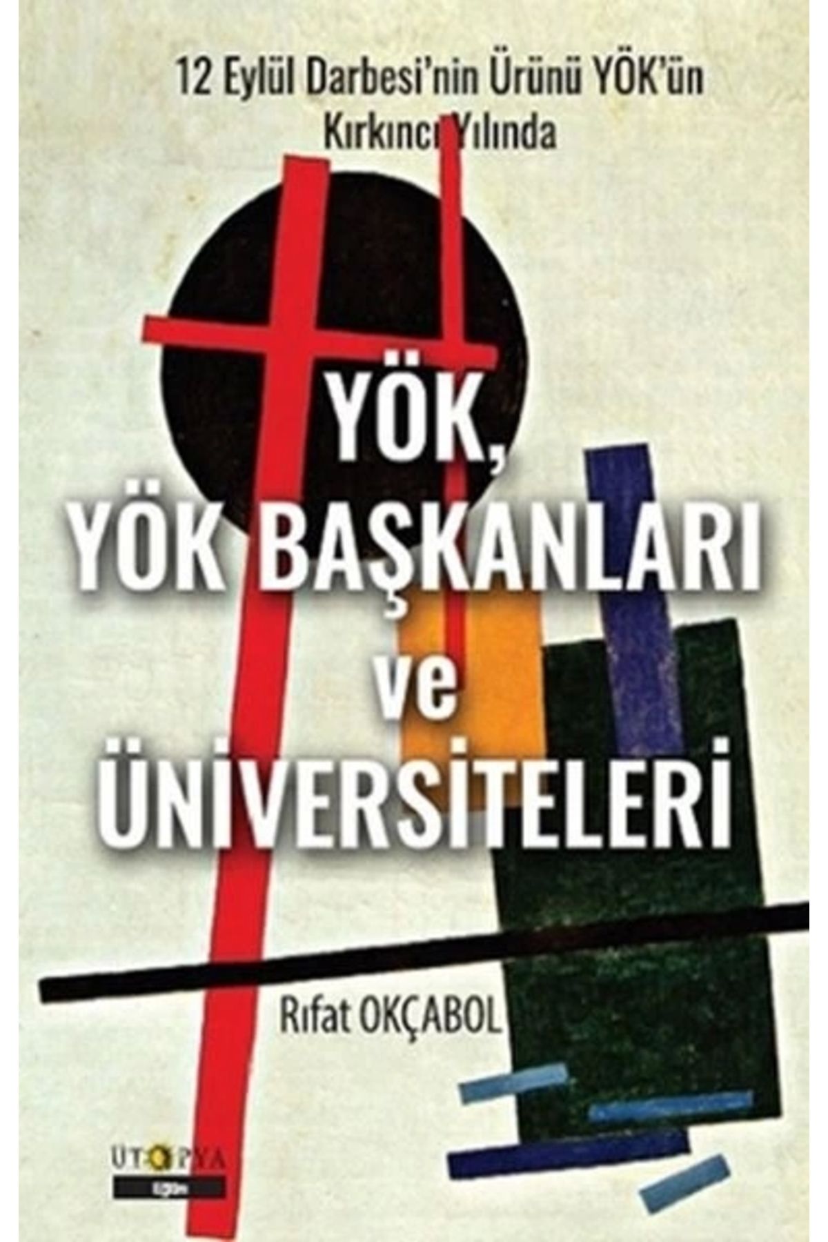 Ütopya Yayınevi Yök, Yök Başkanları ve Üniversiteleri