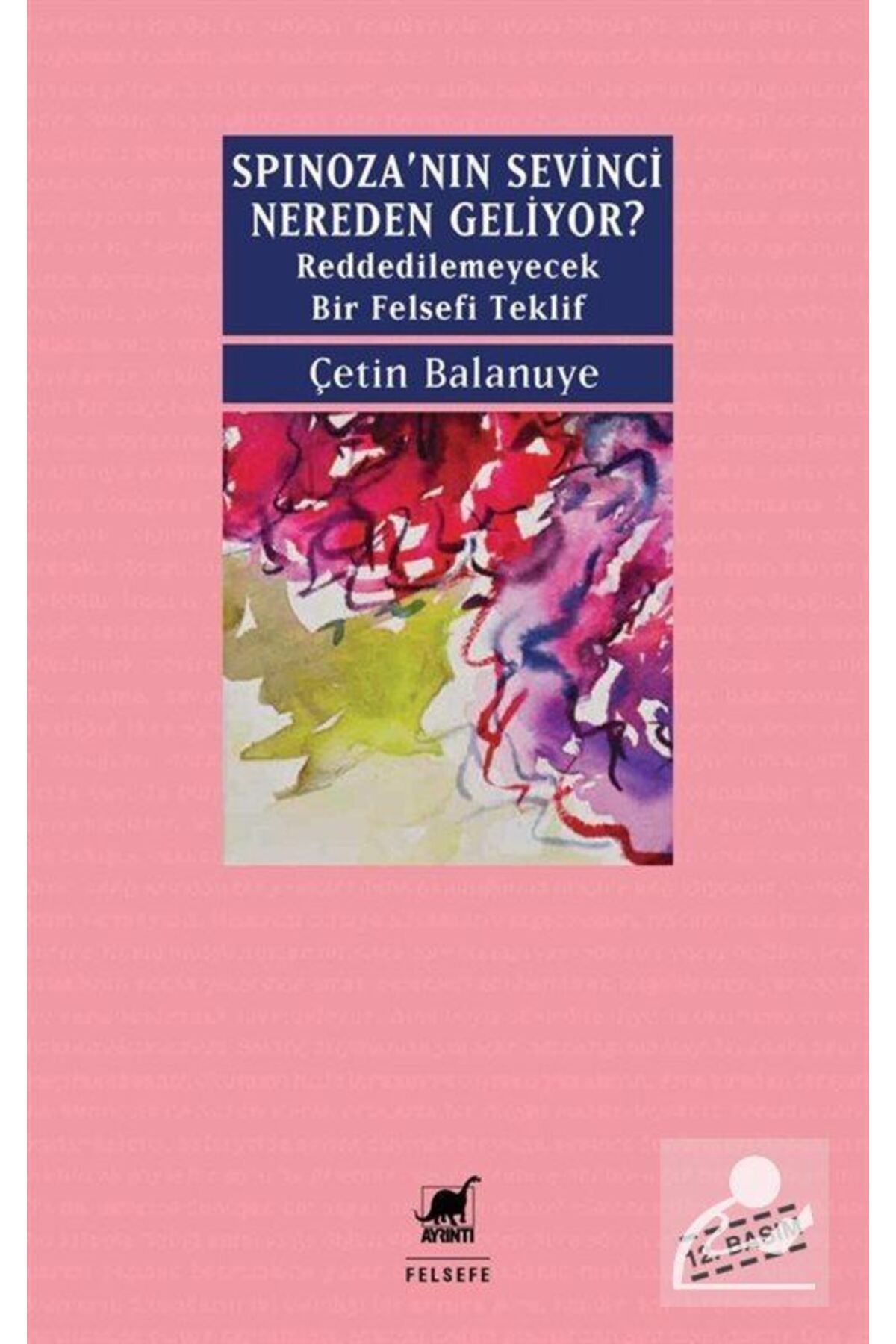 Ayrıntı Yayınları Spinoza'nın Sevinci Nereden Geliyor? & Reddedilemeyecek Bir Felsefi Teklif