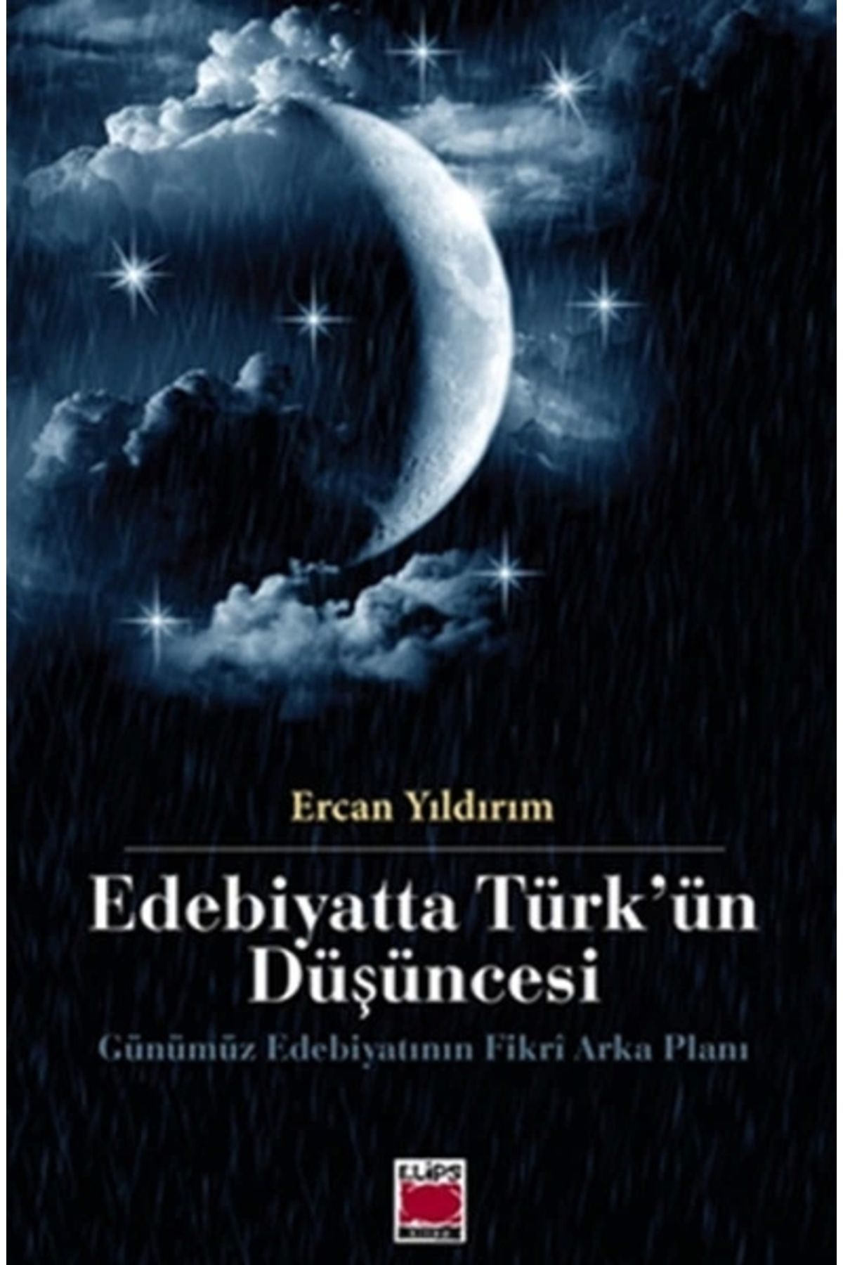 Elips Kitap Edebiyatta Türk'ün Düşüncesi  Gününümüz Edebiyatının Fikri Arka Planı