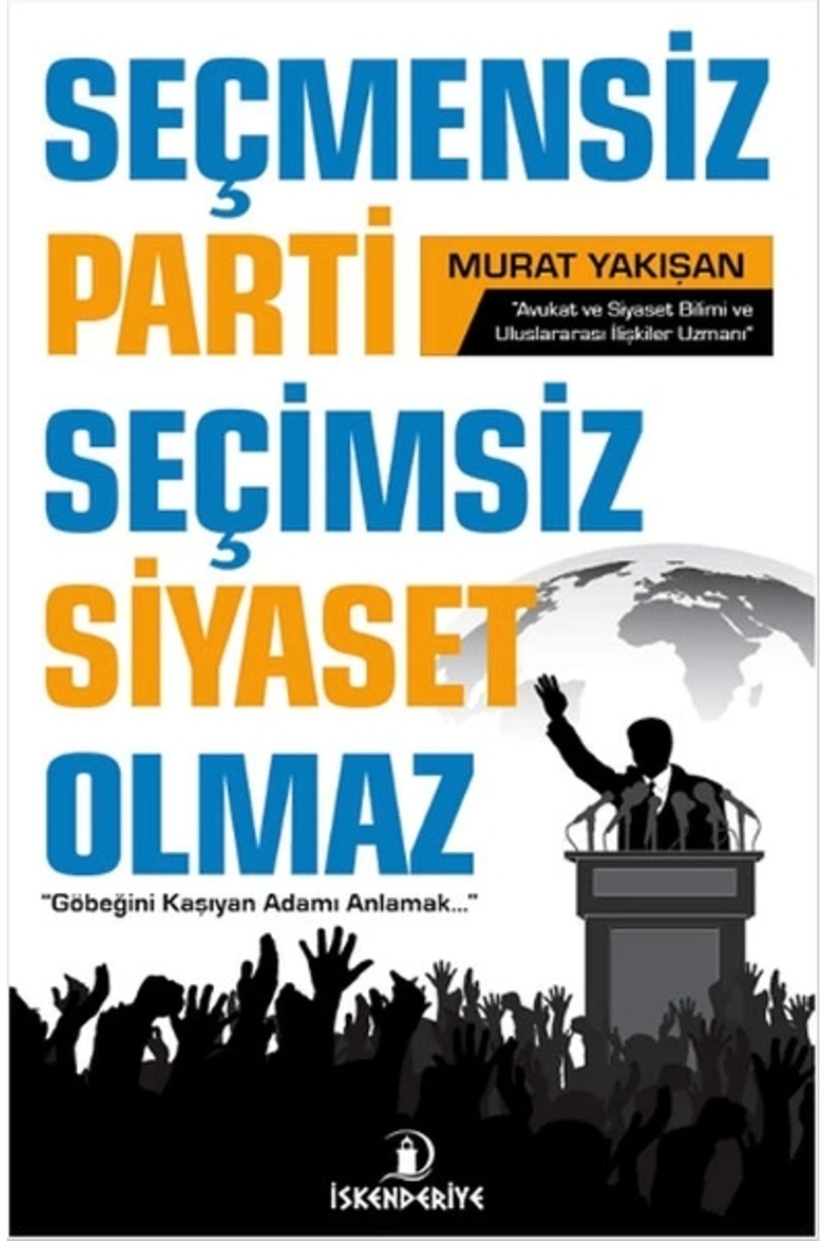 İskenderiye Yayınları Seçmensiz Parti Seçimsiz Siyaset Olmaz