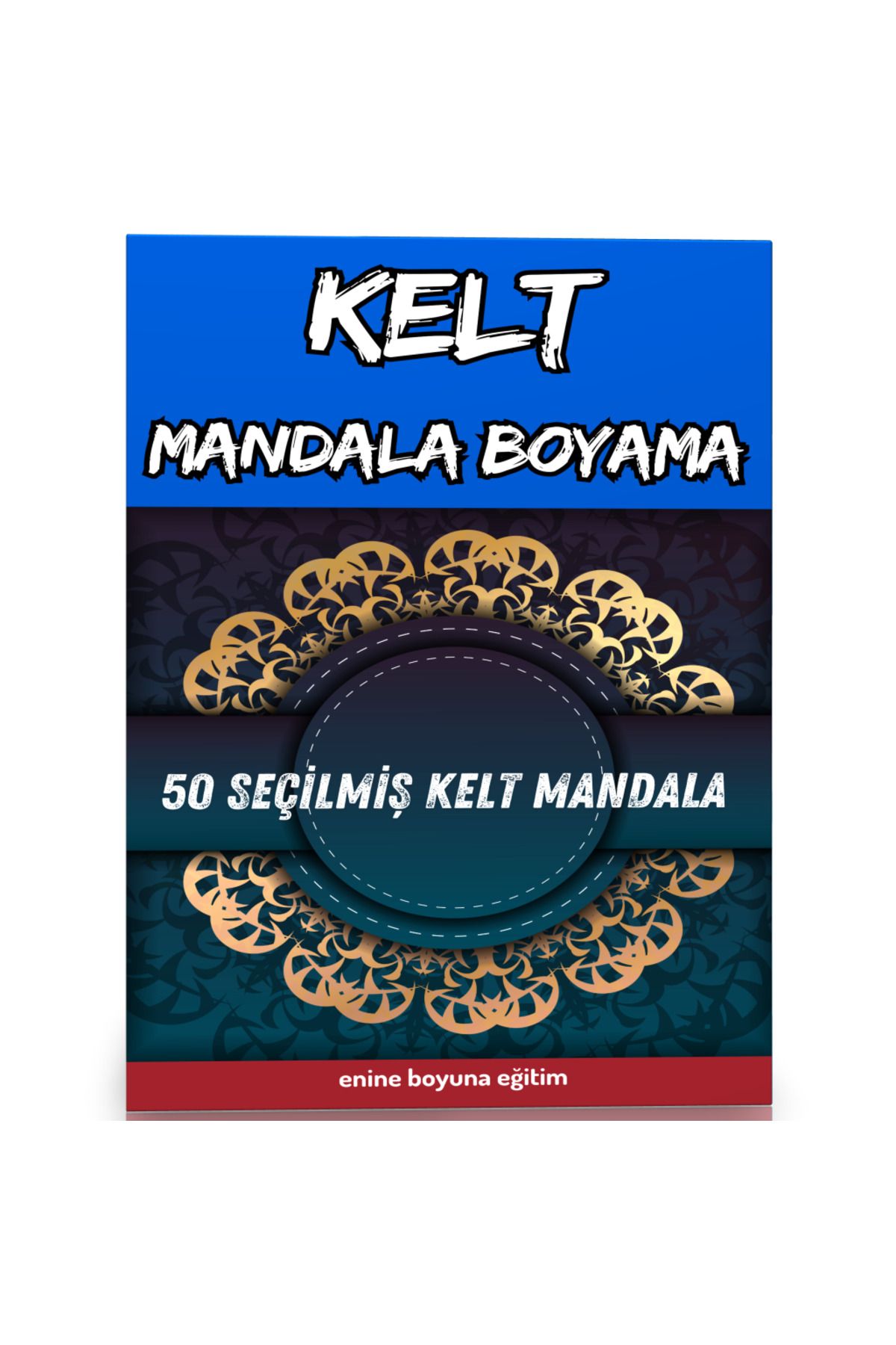 Enine Boyuna Eğitim Kelt Mandala Boyama Kitabı (50 Seçilmiş Kelt Mandalası)