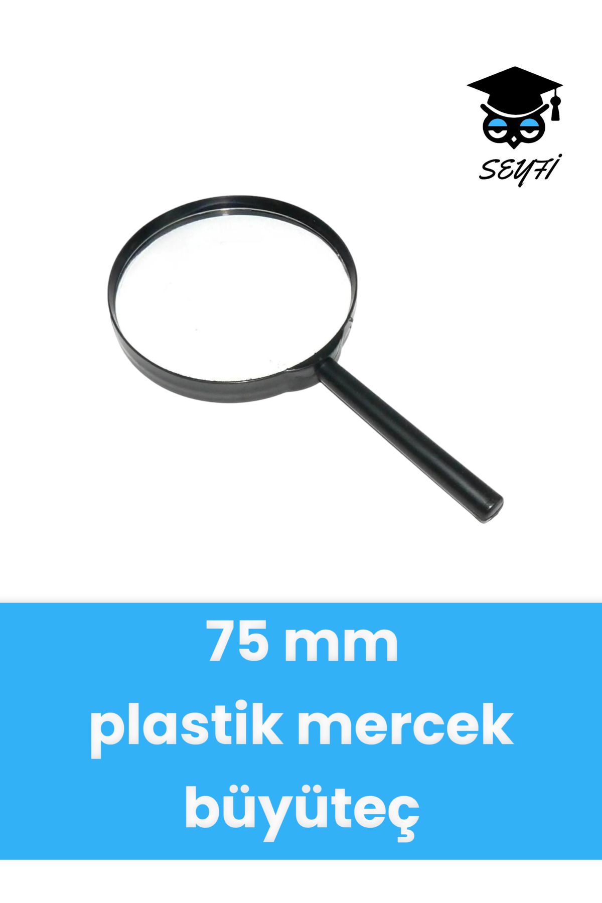 SEYFİKİRTASİYE 75 mm Saplı büyüteç plastik mercek