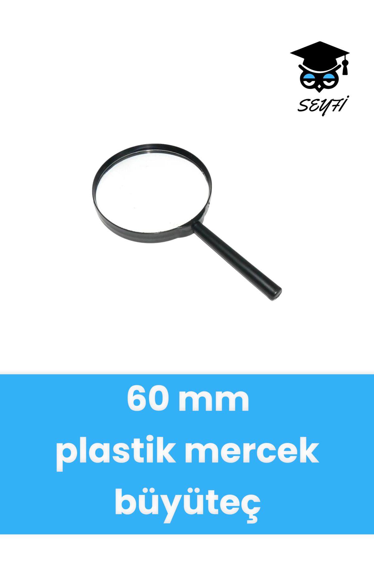 SEYFİKİRTASİYE 60 mm Saplı büyüteç plastik mercek