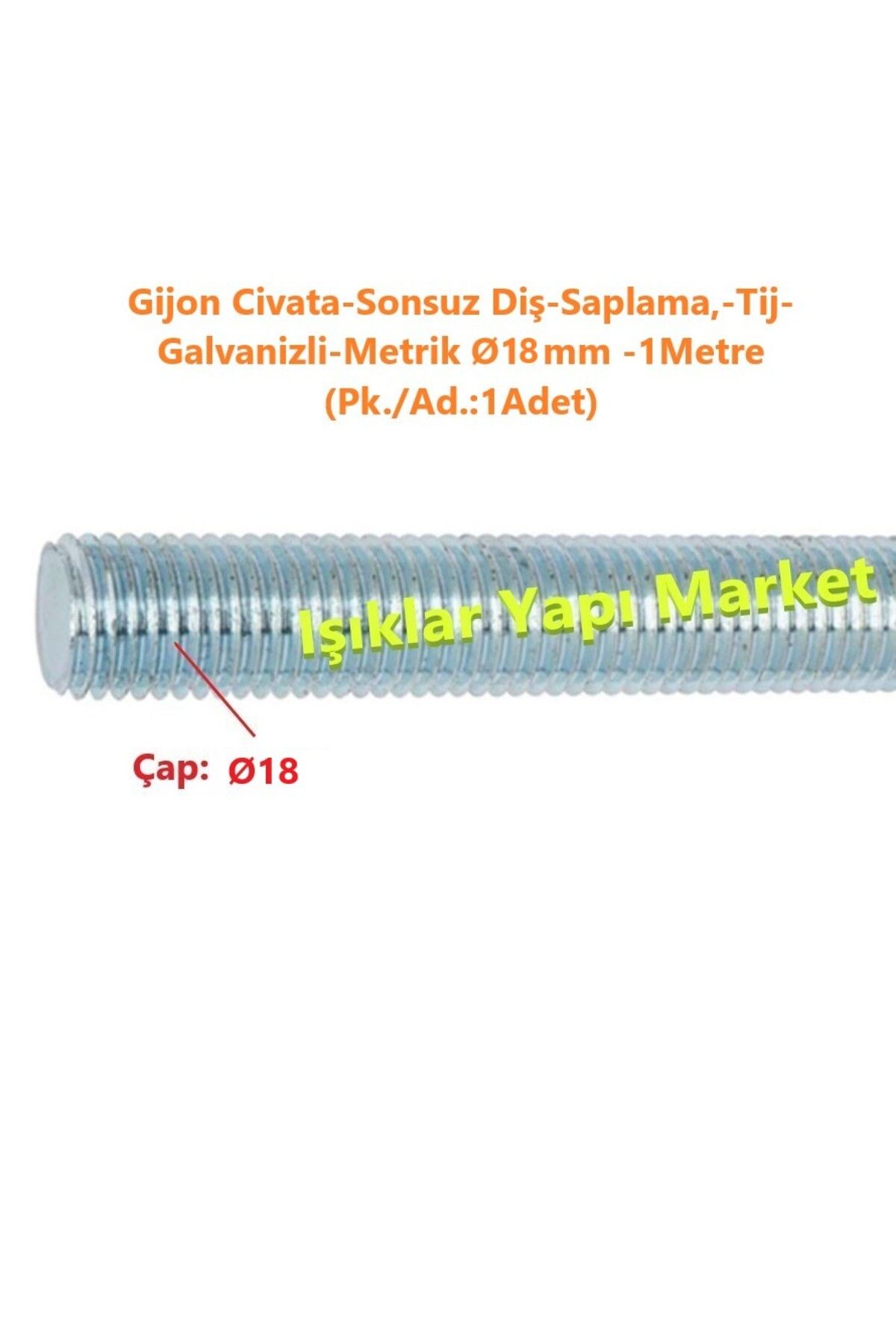 ece life Gijon Civata-Sonsuz Diş-Saplama,-Tij-Galvanizli-Metrik Ø18mm -1Metre (Pk./Ad.:1Adet)