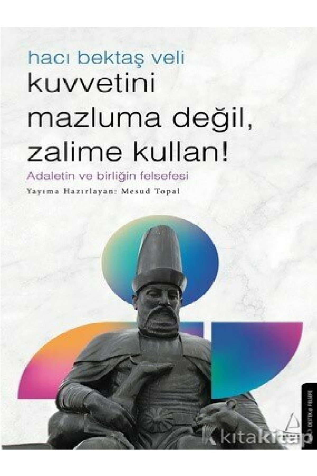 Destek Yayınları Mesud Topal - Kuvvetini Mazluma Değil Zalime Kullan – Hacı Bektaş Veli ( ÜCRETSİZ KARGO )