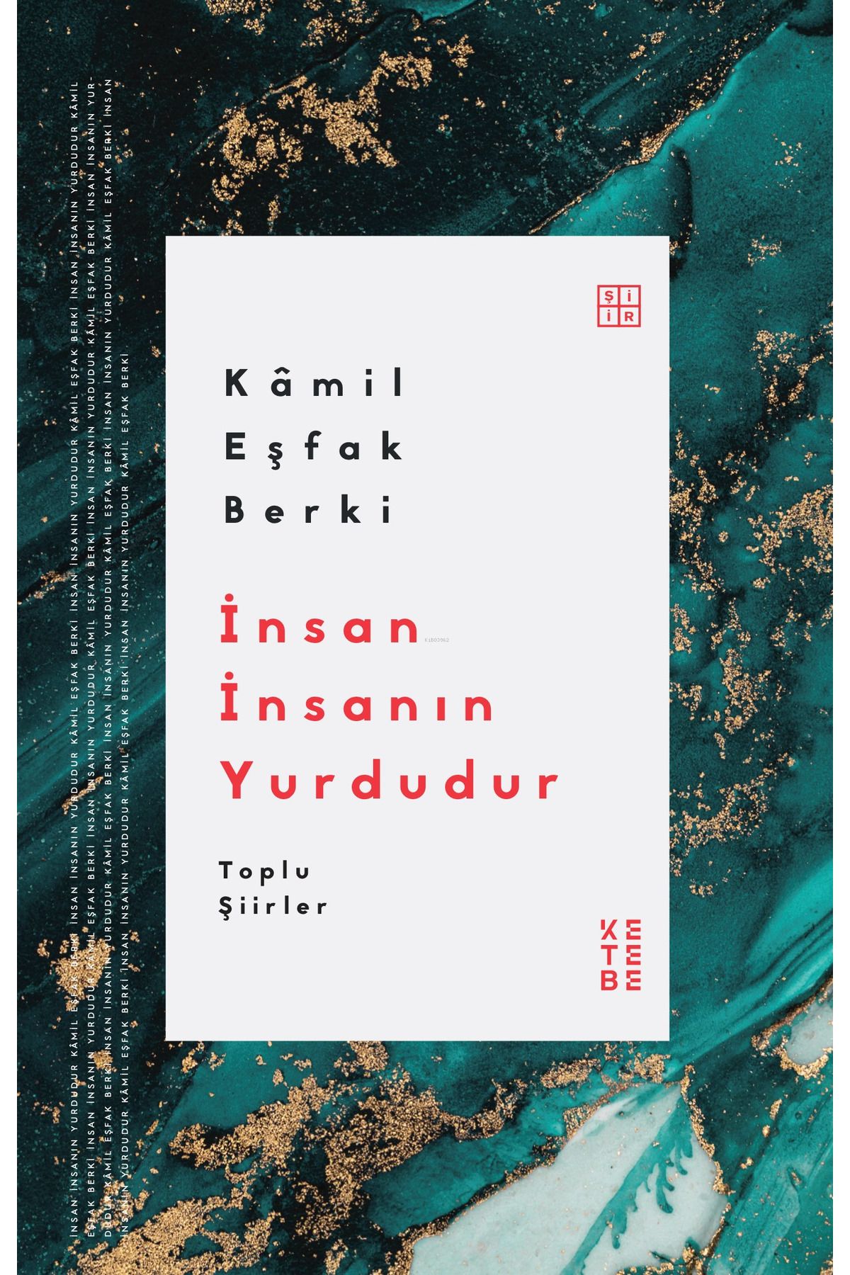 Ketebe Yayınları İnsan İnsanın Yurdudur;Toplu Şiirler