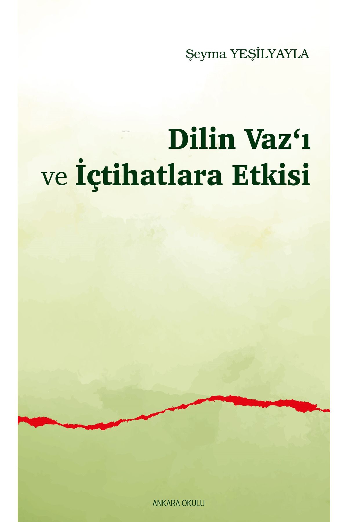 Ankara Okulu Yayınları Dilin Vaz‘ı ve İçtihatlara Etkisi