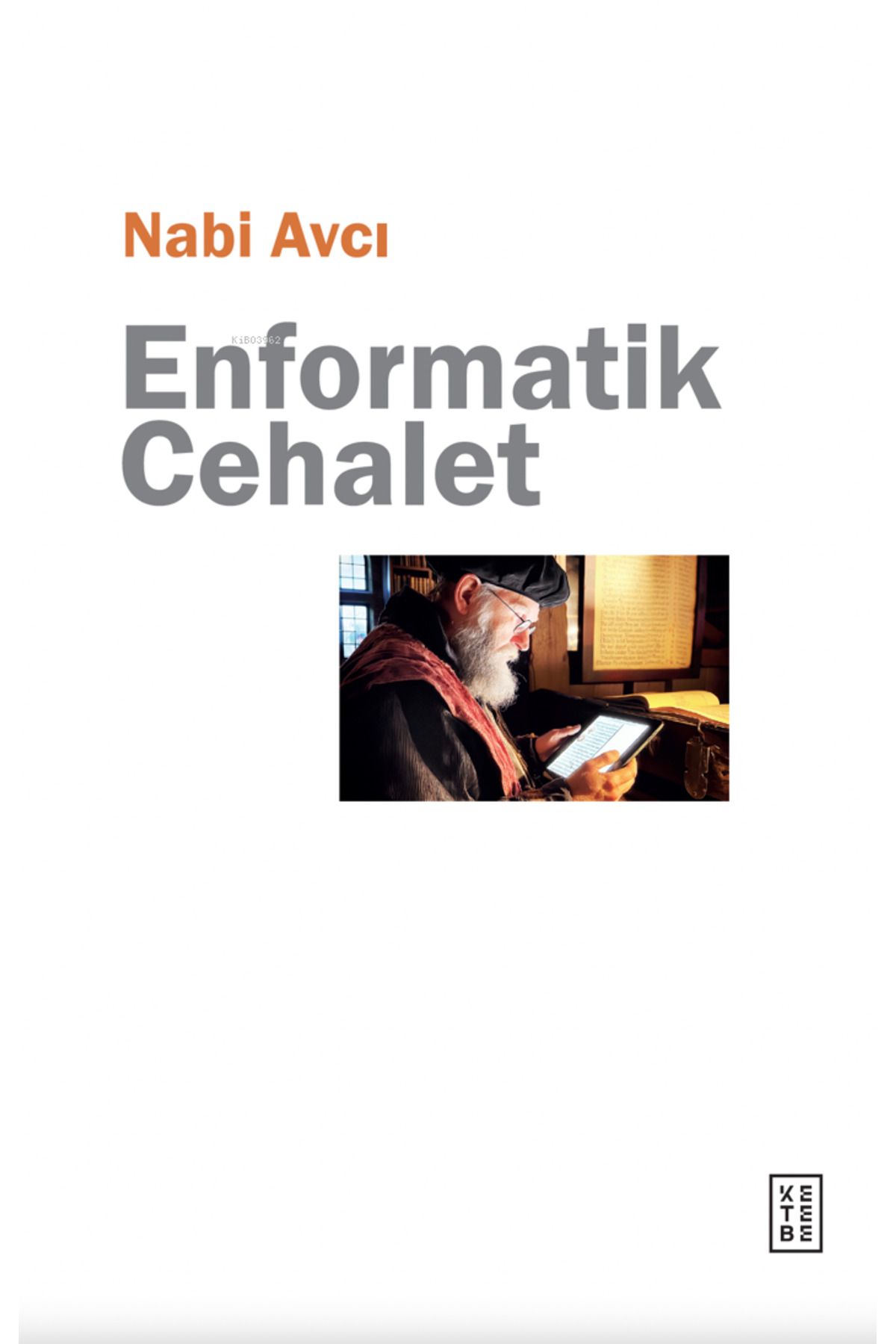 Ketebe Yayınları Enformatik Cehalet