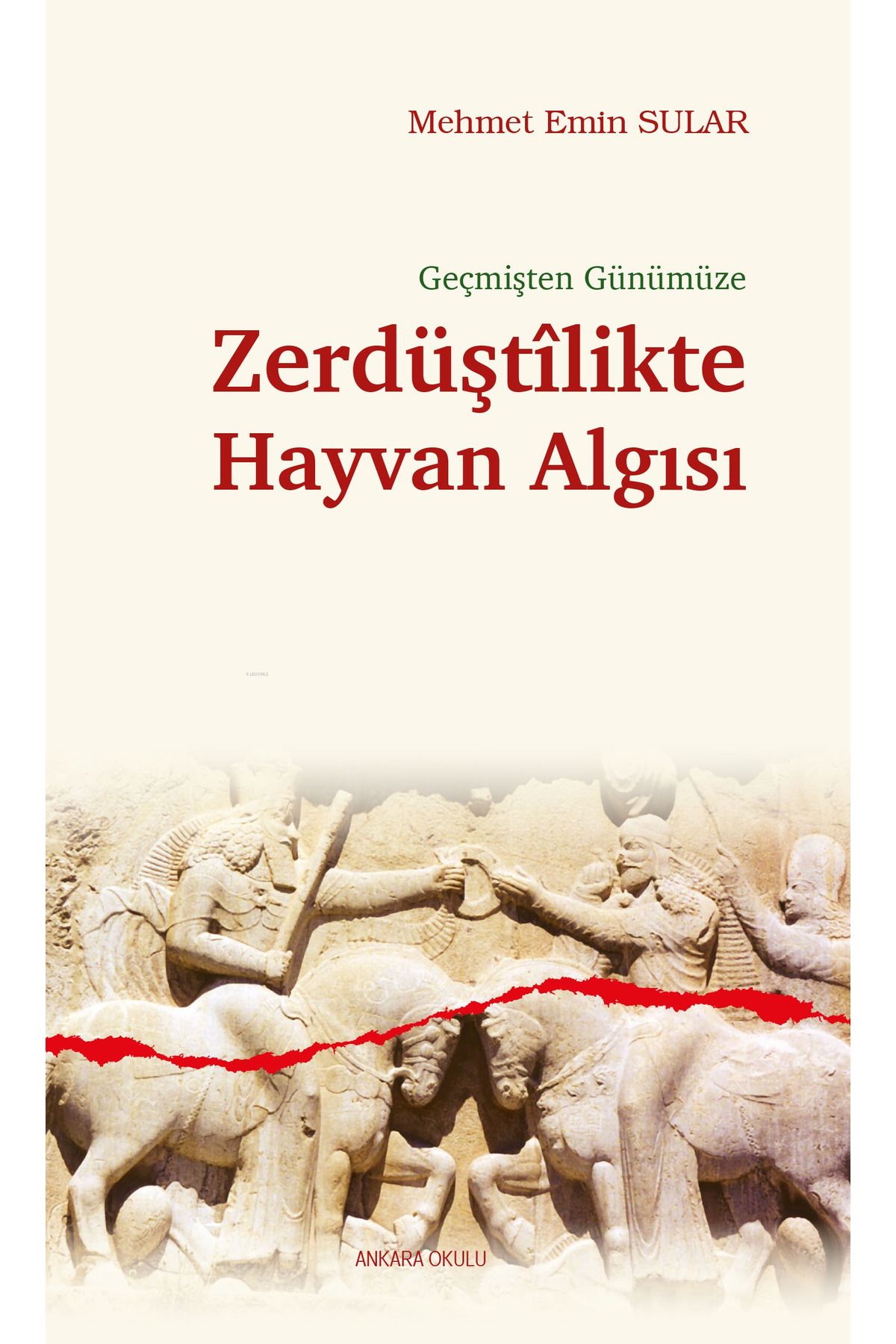 Ankara Okulu Yayınları Geçmişten Günümüze;Zerdüştîlikte Hayvan Algısı