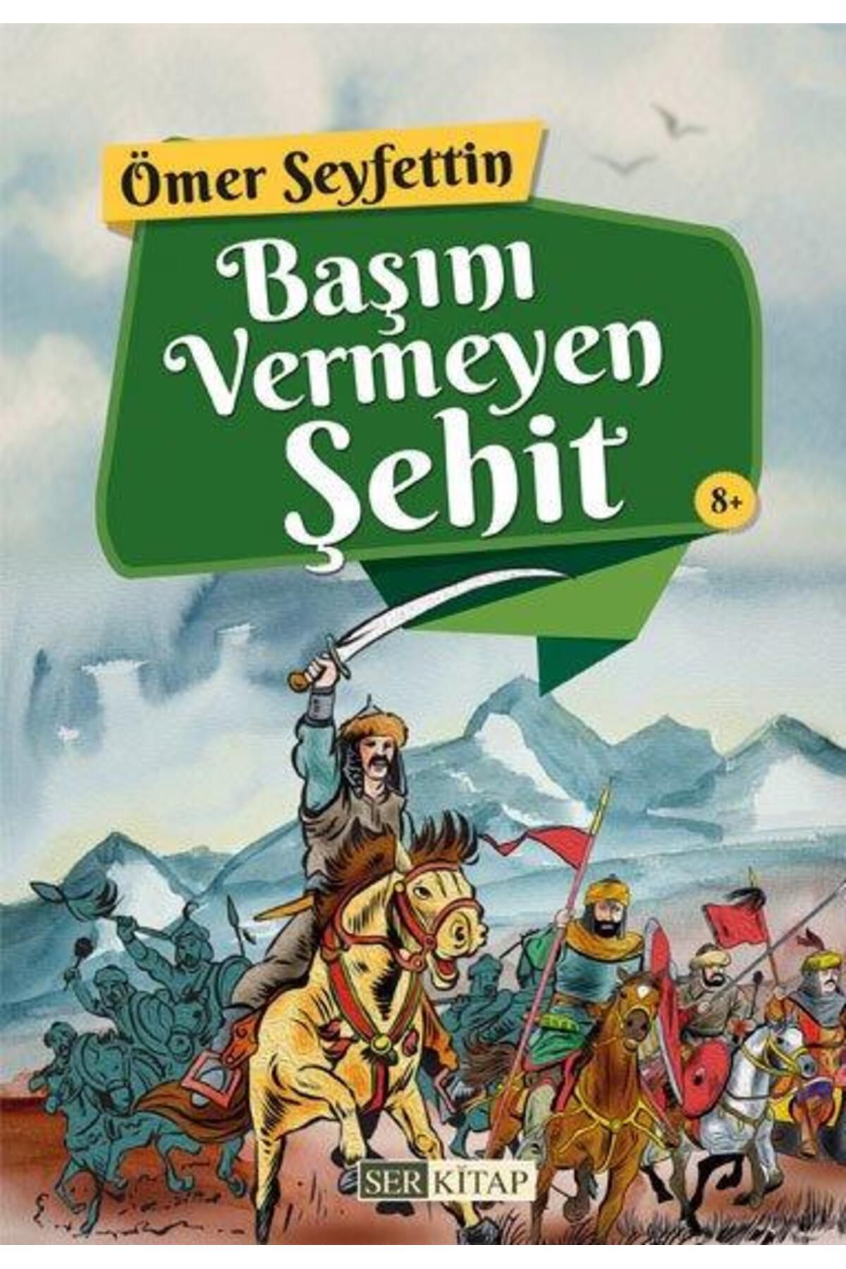 Ser Kitap Başını Vermeyen Şehit - Ömer Seyfettin