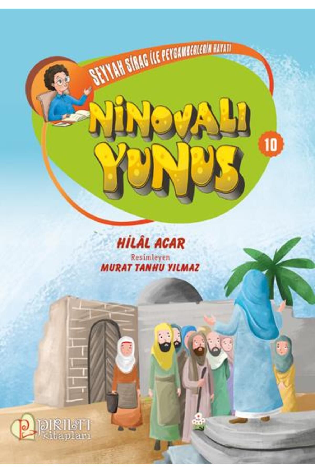 Pırıltı Kitapları Seyyah Sirac ile Peygamberlerin Hayatı - 10 - Ninovalı Yunus - Hilal Acar