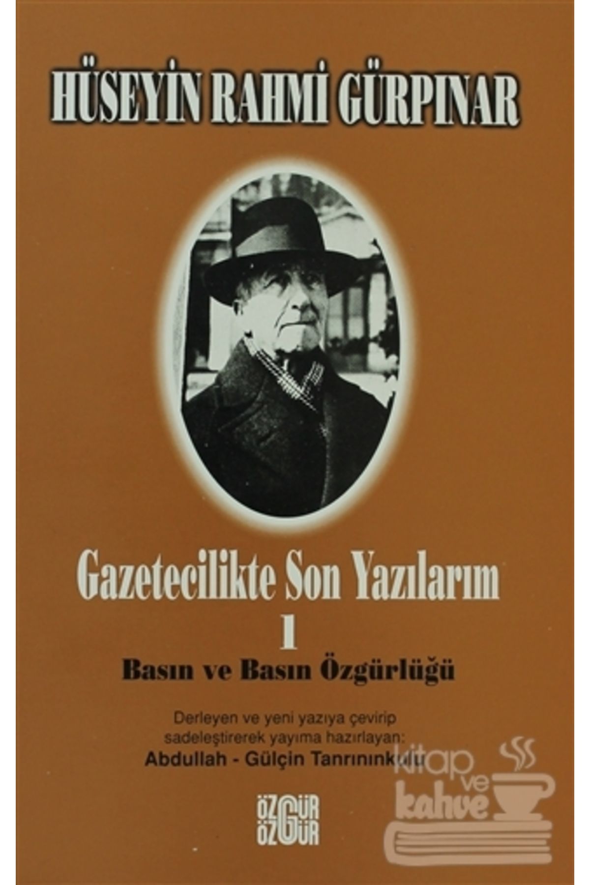 Özgür Yayınları Gazetecilikte Son Yazılarım 1 Basın ve Basın Özgürlüğü/Özgür