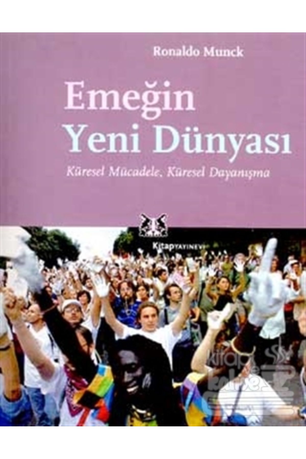 Kitap Yayınevi Emeğin Yeni Dünyası/Kitap Yayınevi/Ronaldo Munck