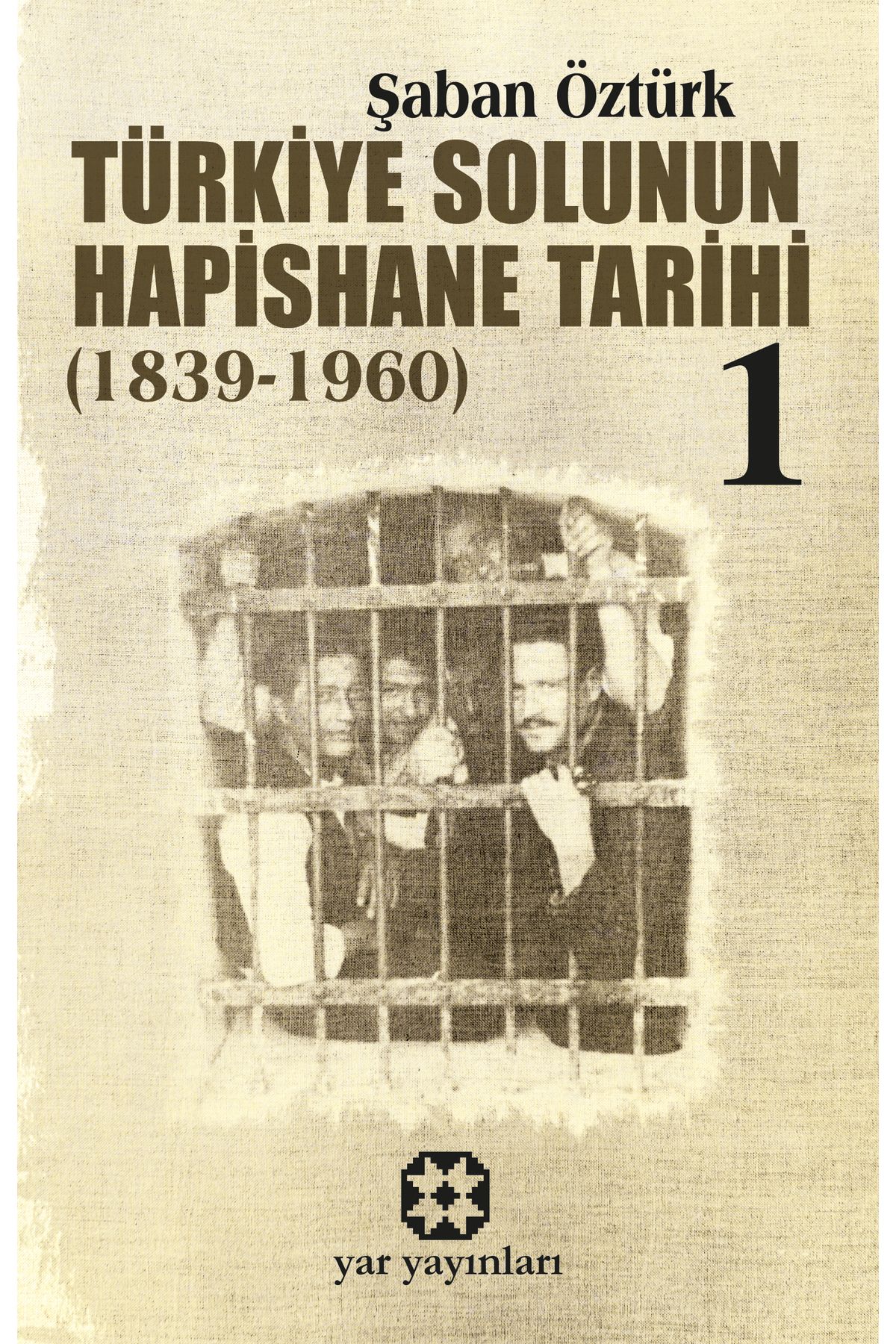 Yar Yayınları Türkiye Solunun Hapishane Tarihi 1 (1839-1960)