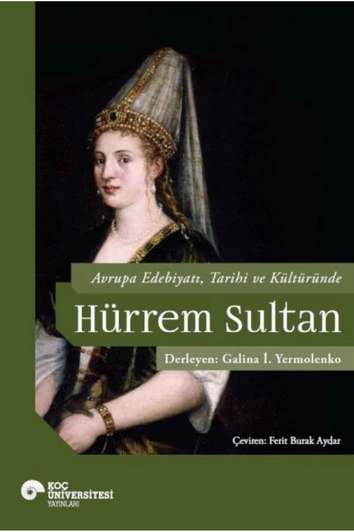 Koç Üniversitesi Yayınları Avrupa Edebiyatı, Tarihi ve Kültüründe Hurrem Sultan